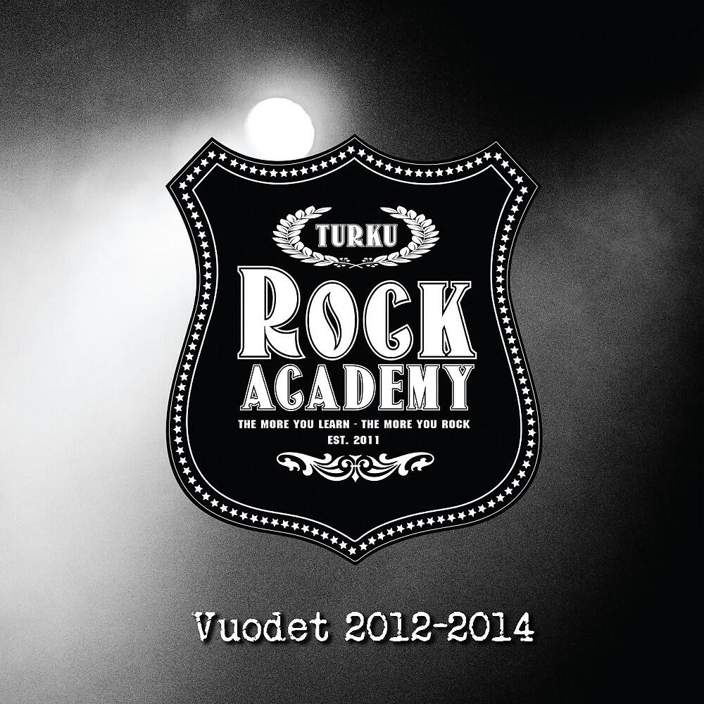 Постер альбома Turku Rock Academy - Vuodet 2012-2014