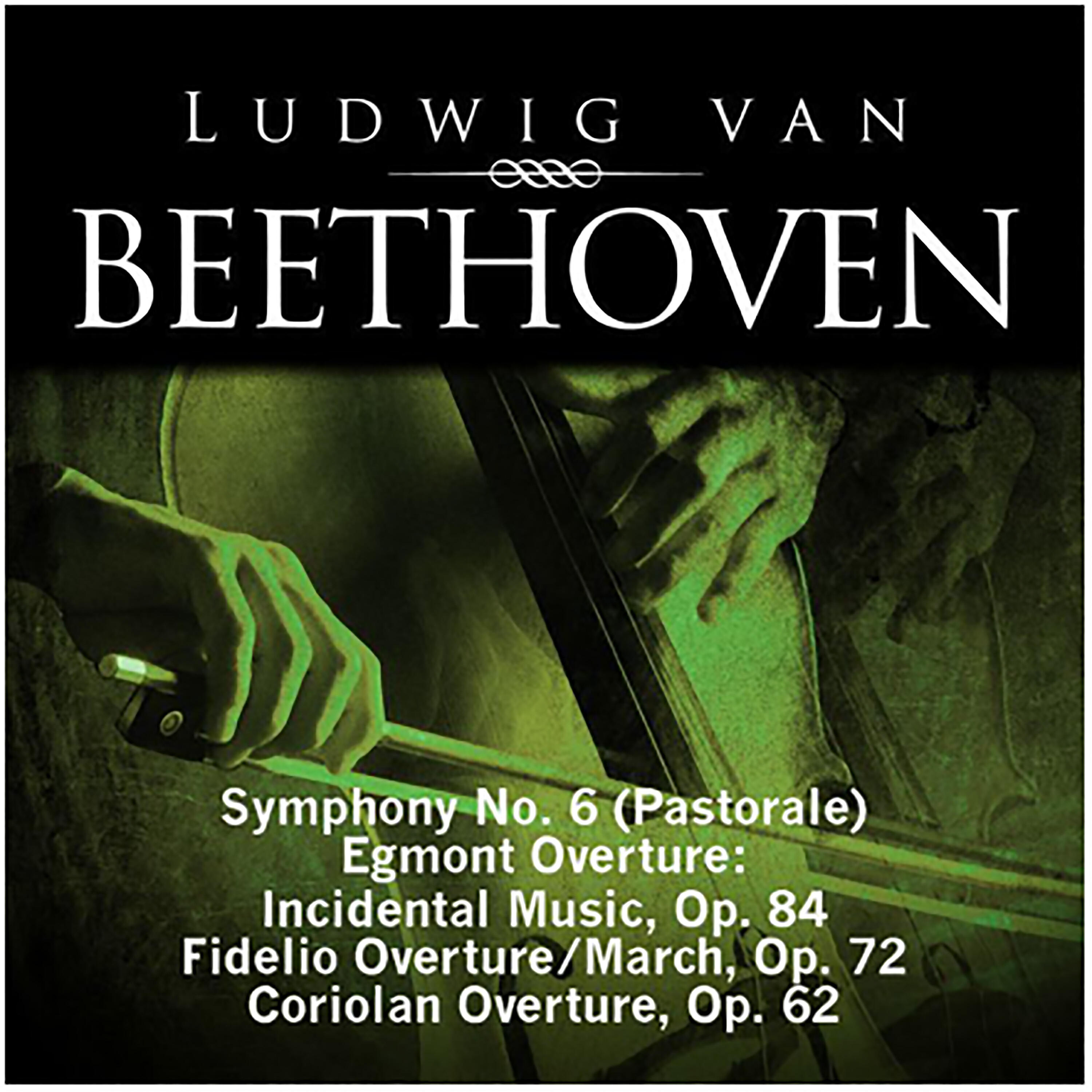 Релиз Beethoven: Symphony No. 6 (Pastorale), Egmont Overture - Incidental Music, Op. 84, Fidelio Overture - March, Op. 72, Coriolan Overture, Op. 62