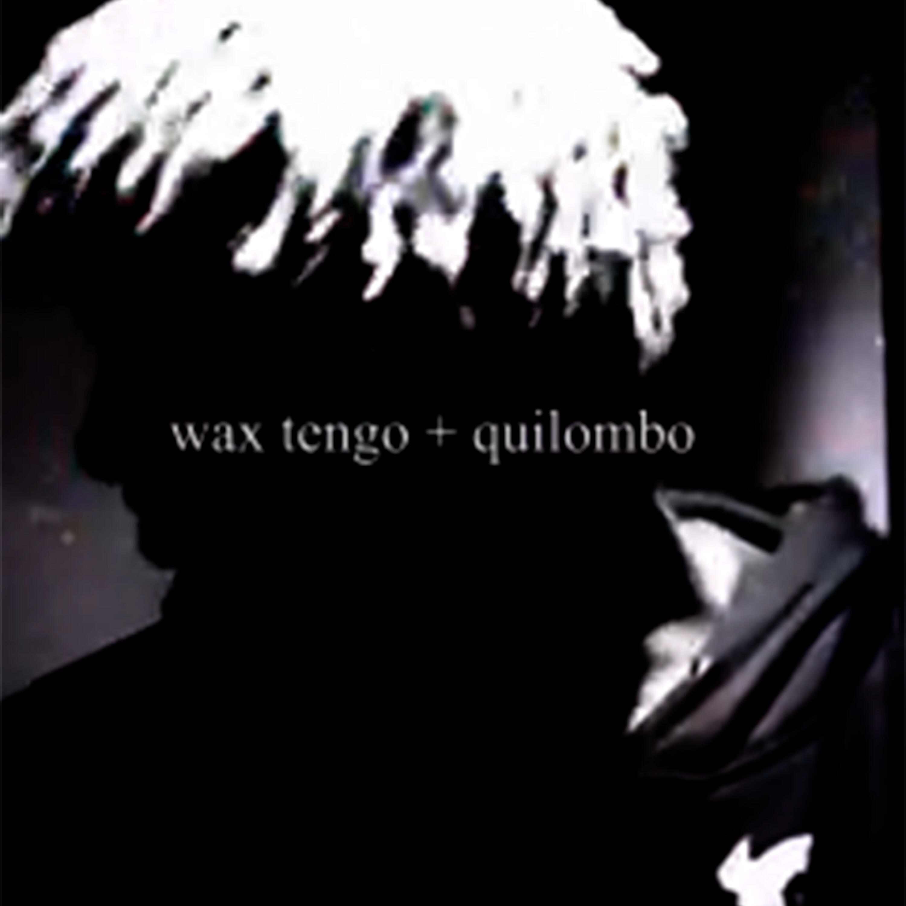 Релиз Wax Tengo + Quilombo