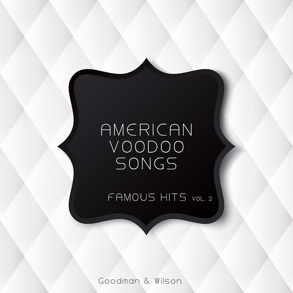 Релиз American Voodoo Songs Famous Hits Vol. 2