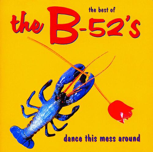 Релиз Dance The Mess Around - The Best Of The B-52's