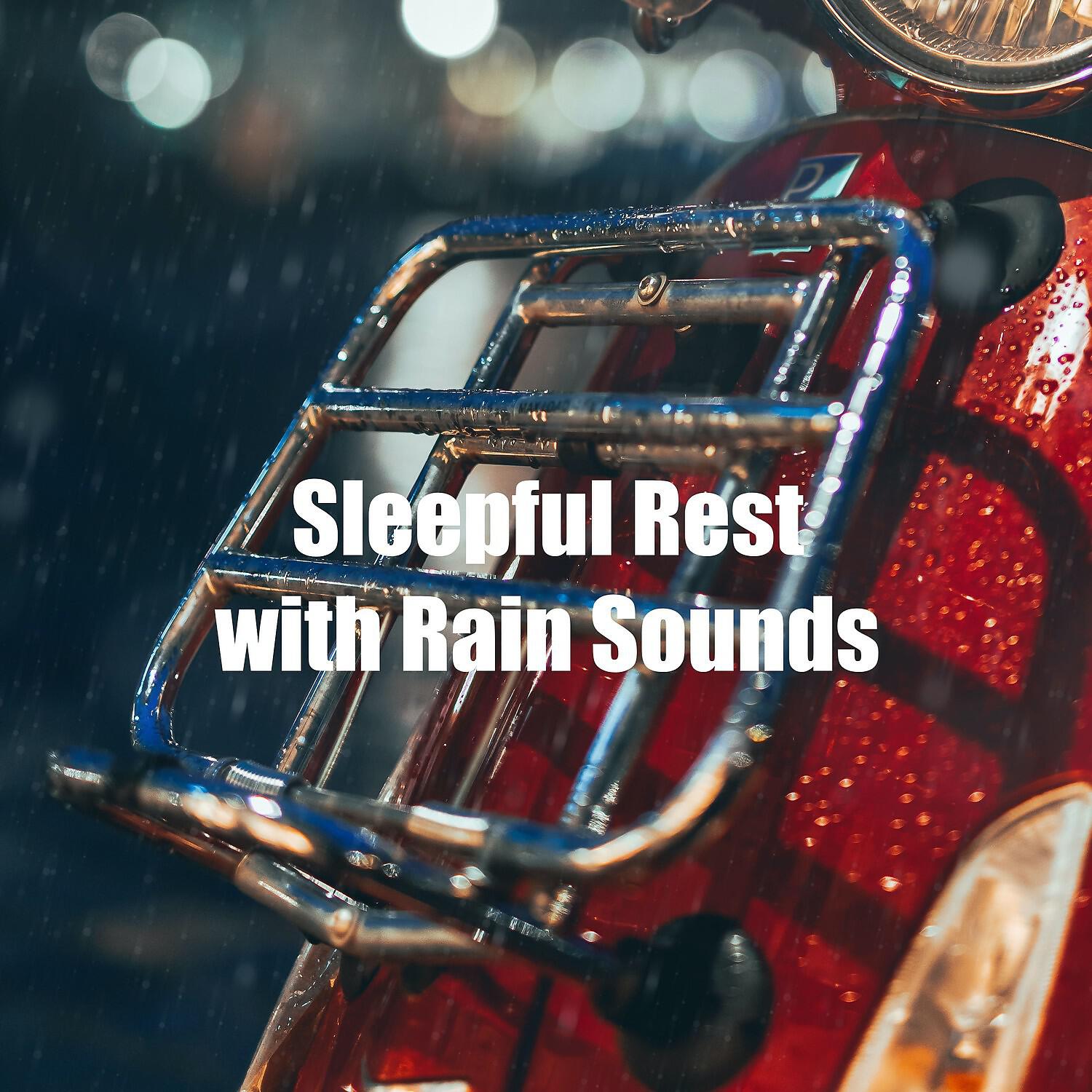 Релиз Sleepful Rest with Rain Sounds