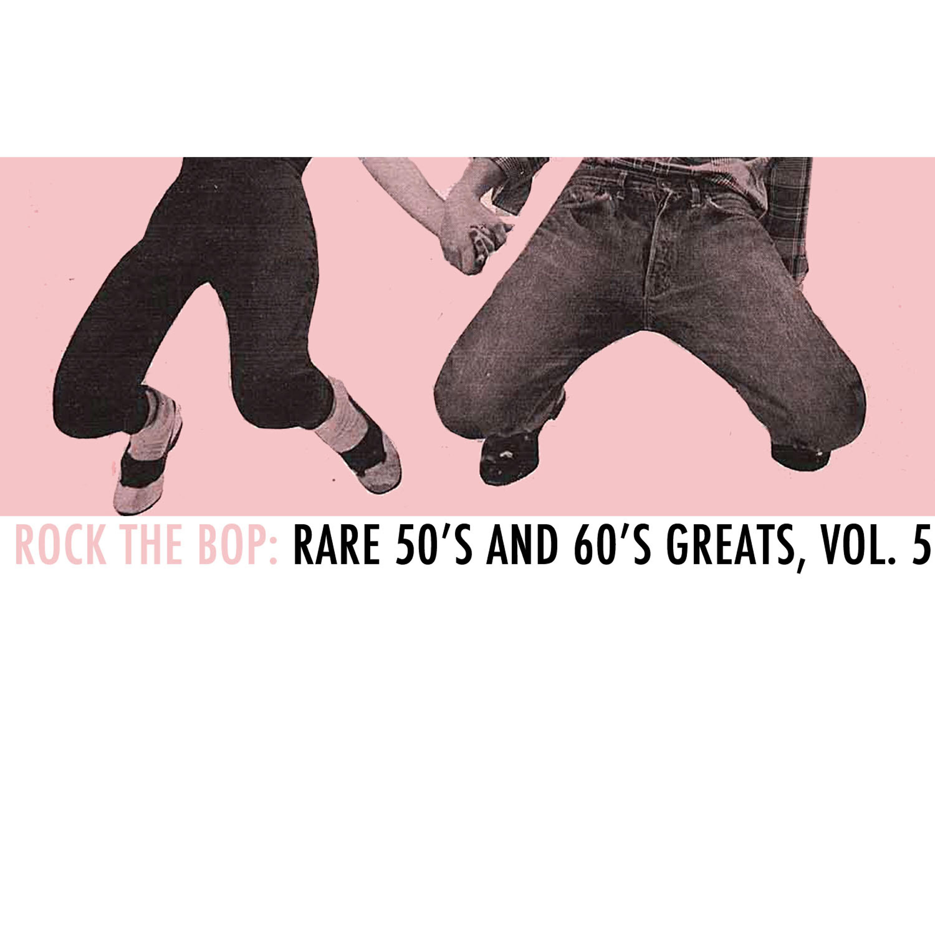 Релиз Rock the Bop: Rare 50s and 60s Greats, Vol. 5