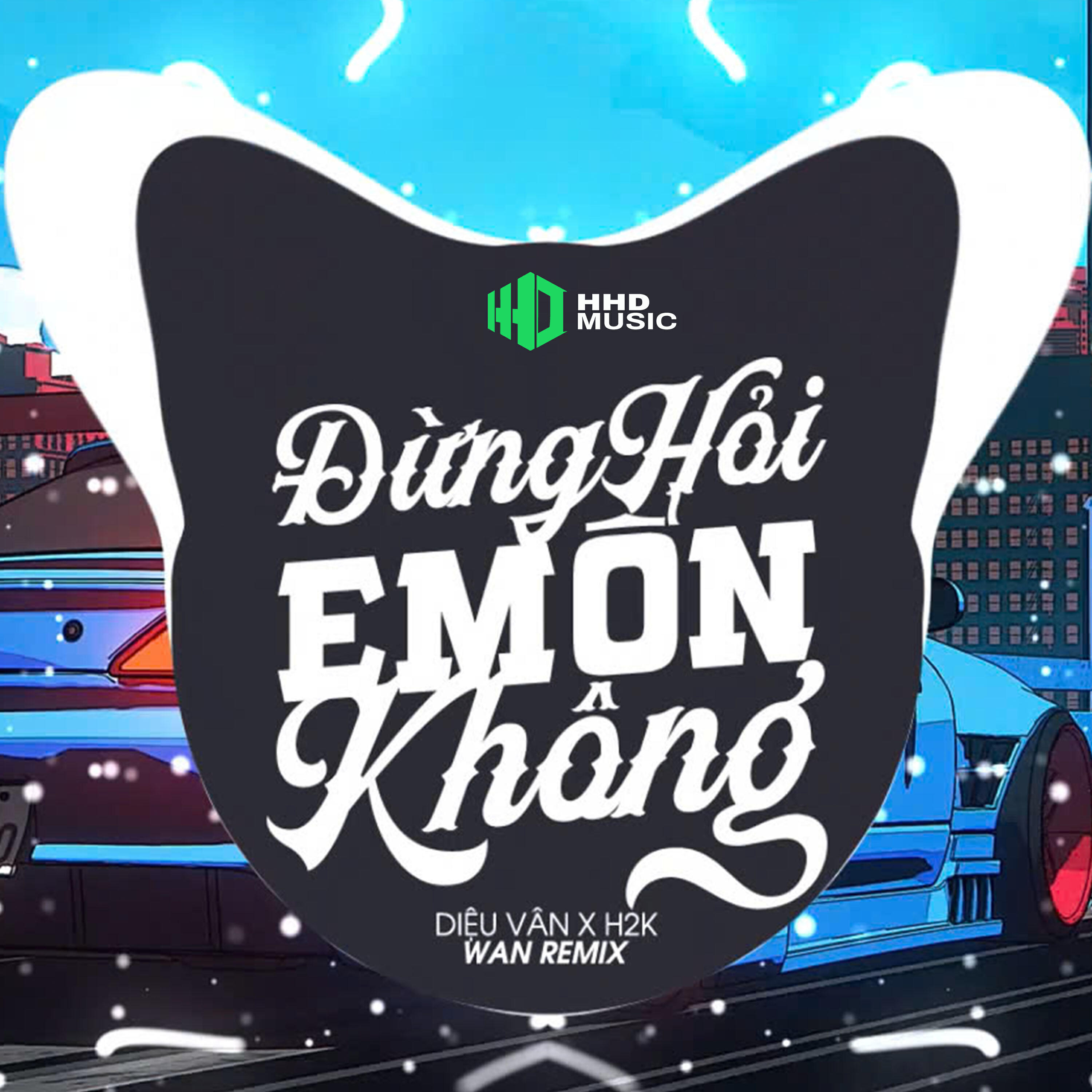 Релиз Đừng Hỏi Em Ổn Không (WAN Remix)