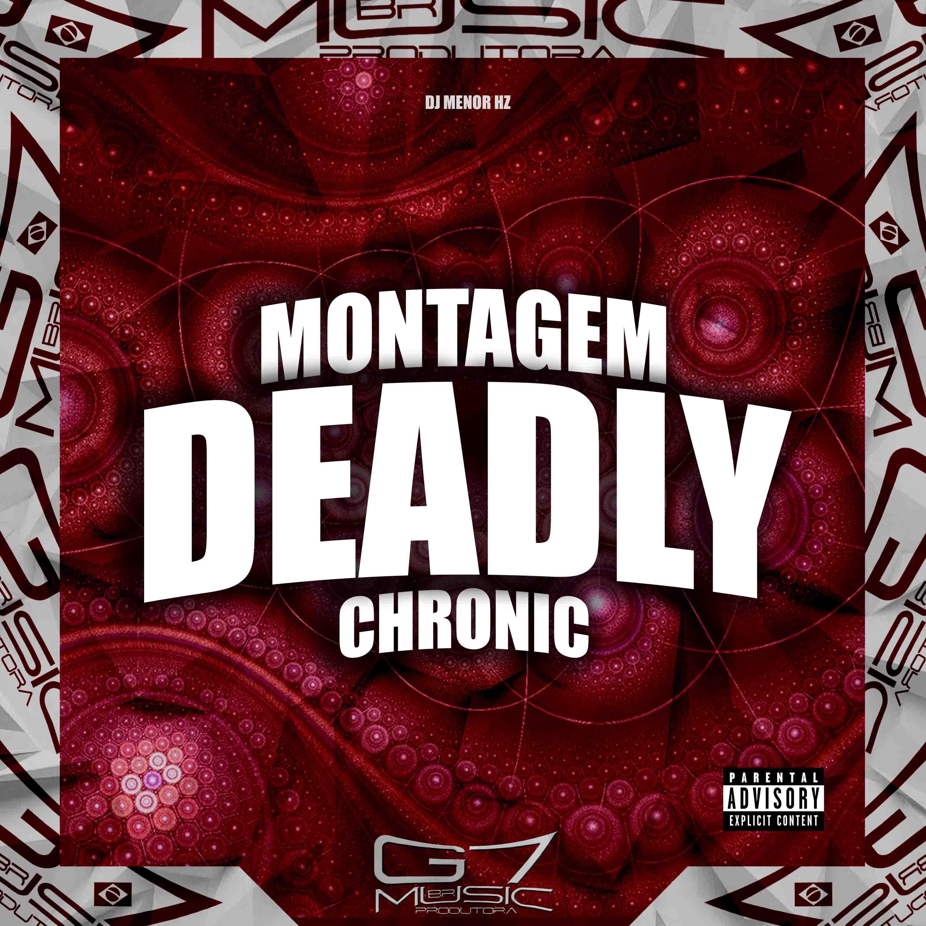 Релиз Montagem Deadly Chronic