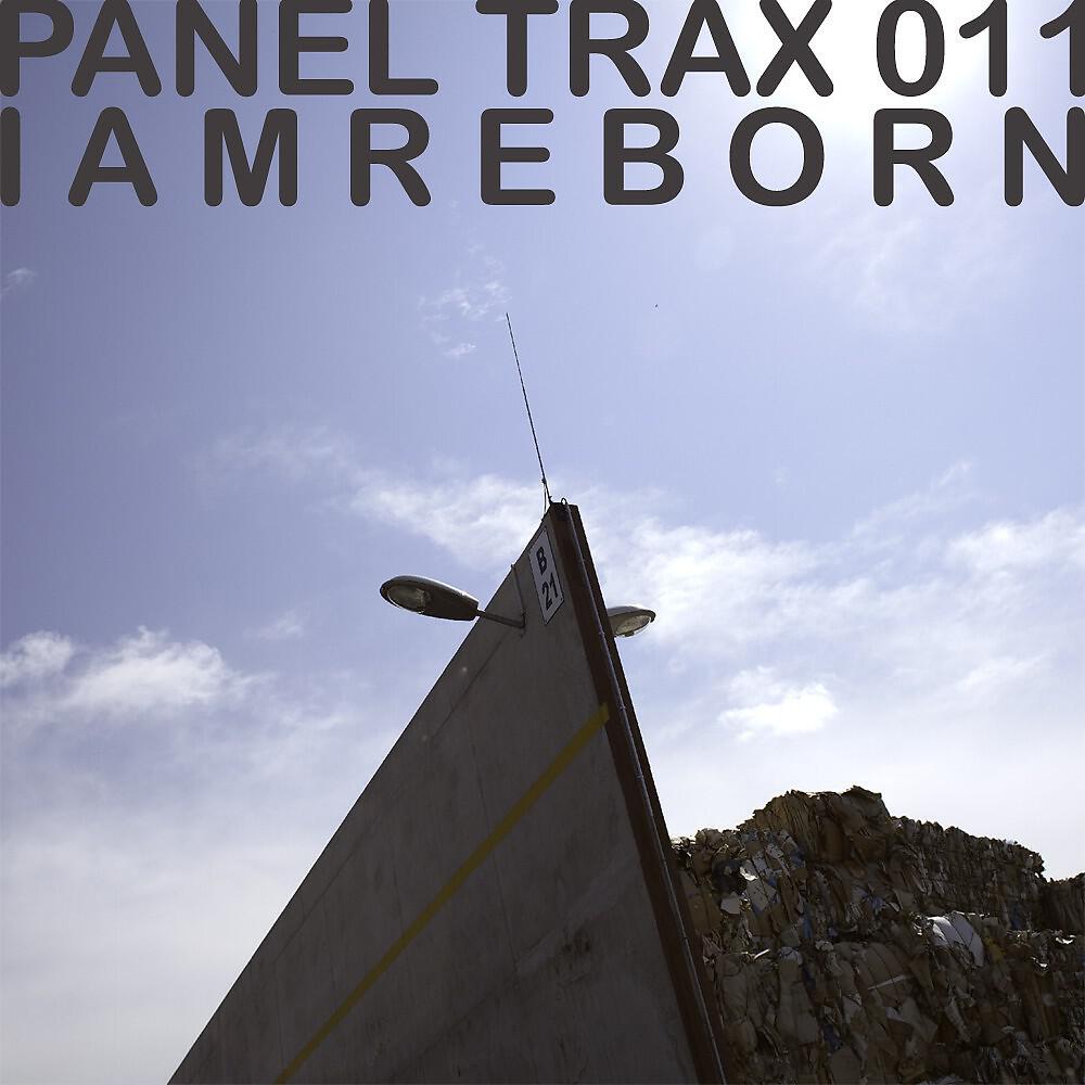 Релиз Panel Trax 011 (I Am Reborn)