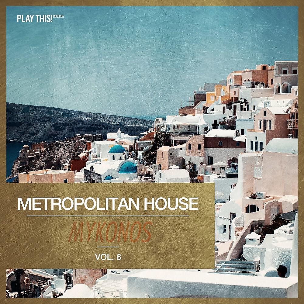 Релиз Metropolitan House: Mykonos, Vol. 6