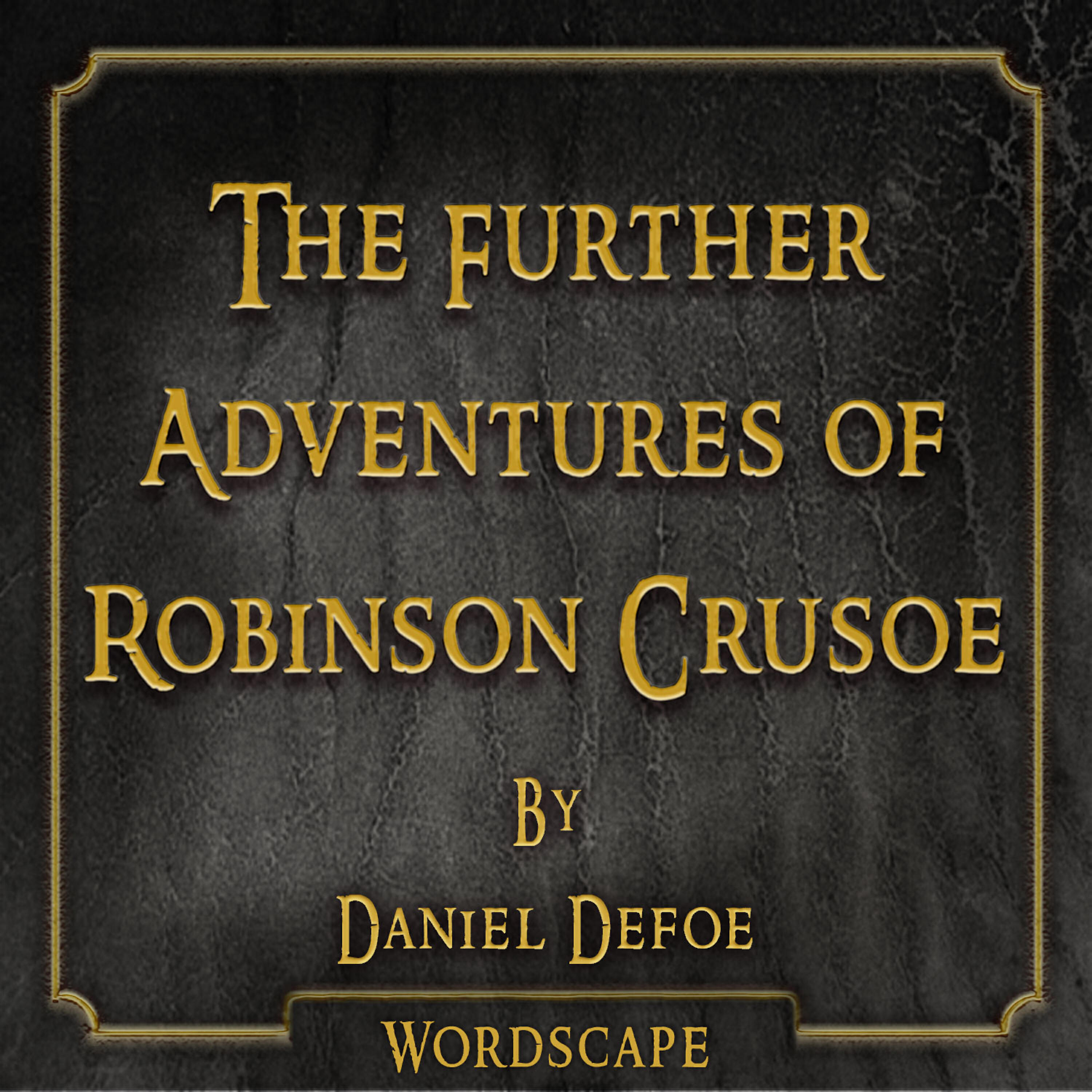 Релиз The Further Adventures of Robinson Crusoe (By Daniel Defoe)