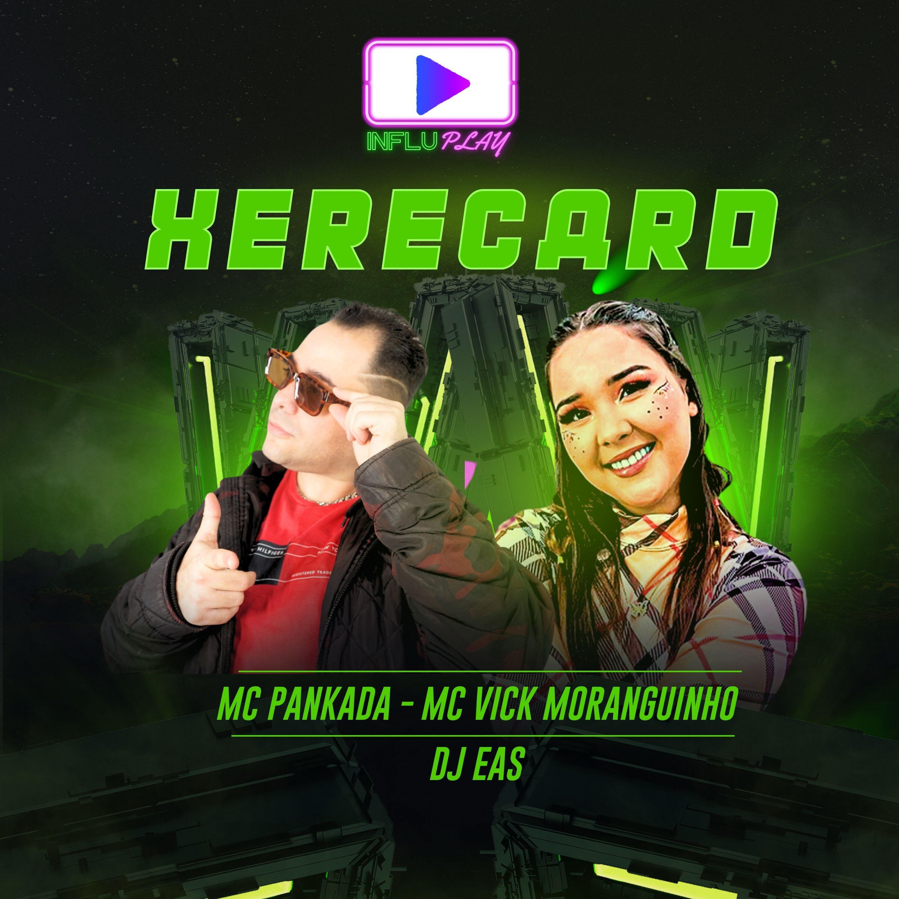 Скачать песню Mc Pankada, MC Vick Moranguinho, DJ EAS - Xerecard бесплатно в MP3 для Android и iOS
