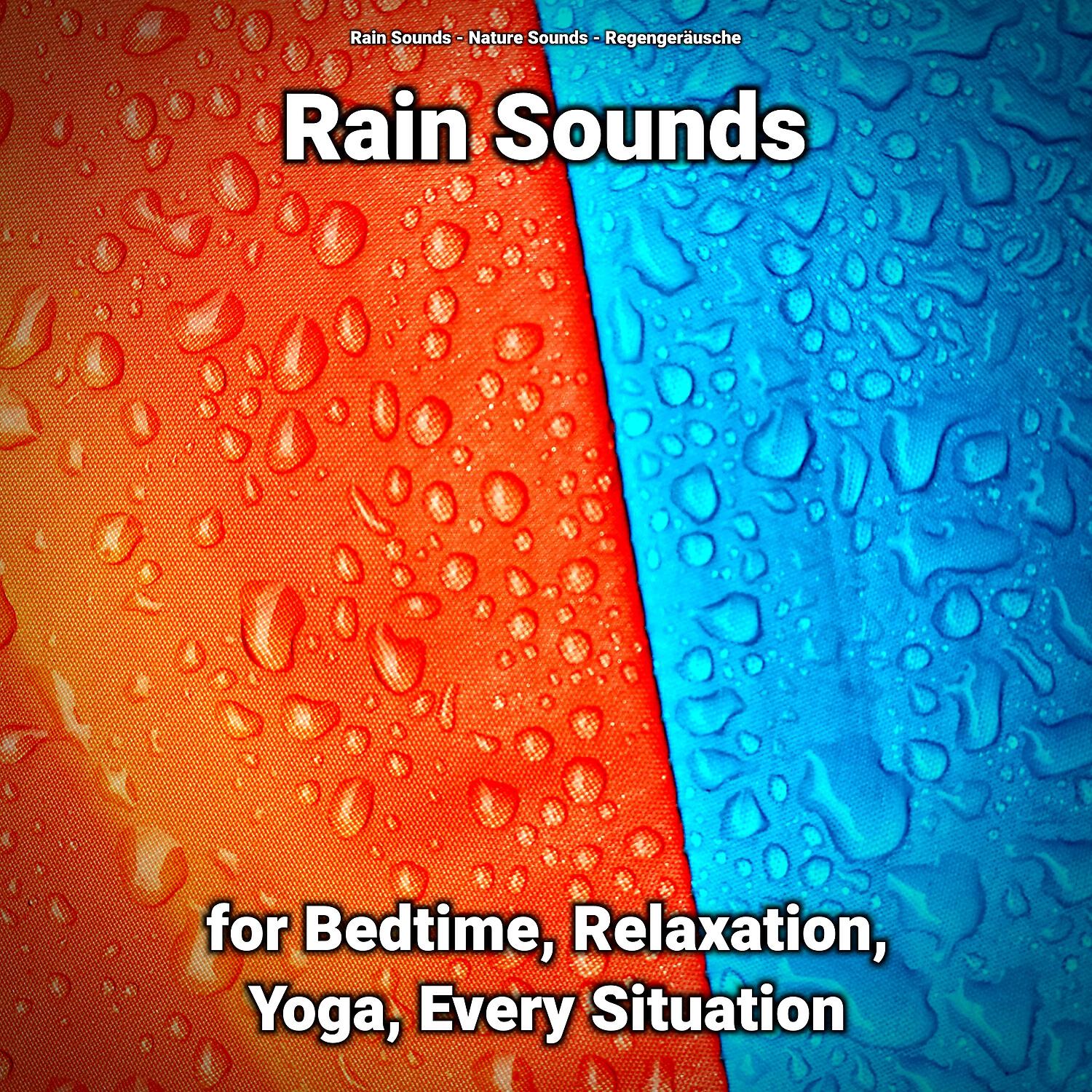 Релиз Rain Sounds for Bedtime, Relaxation, Yoga, Every Situation