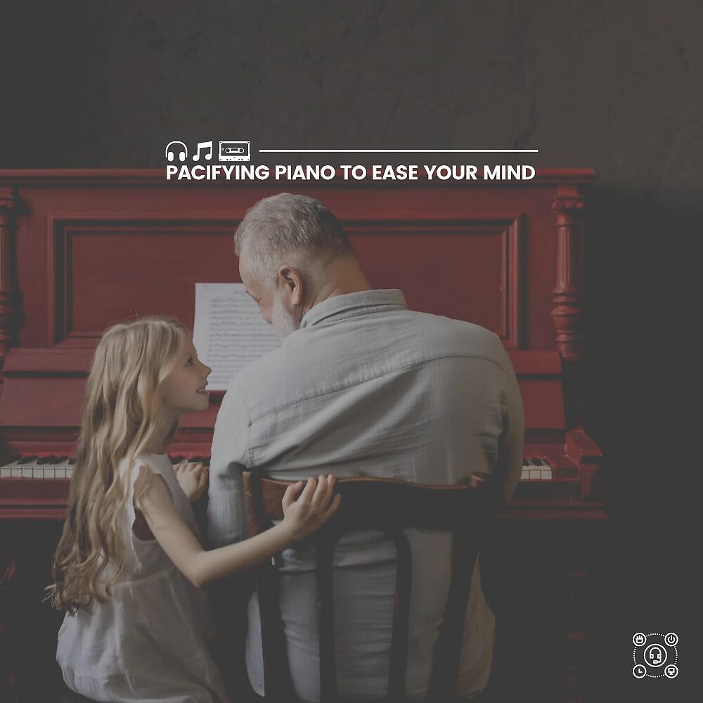 Релиз Pacifying Piano to Ease Your Mind