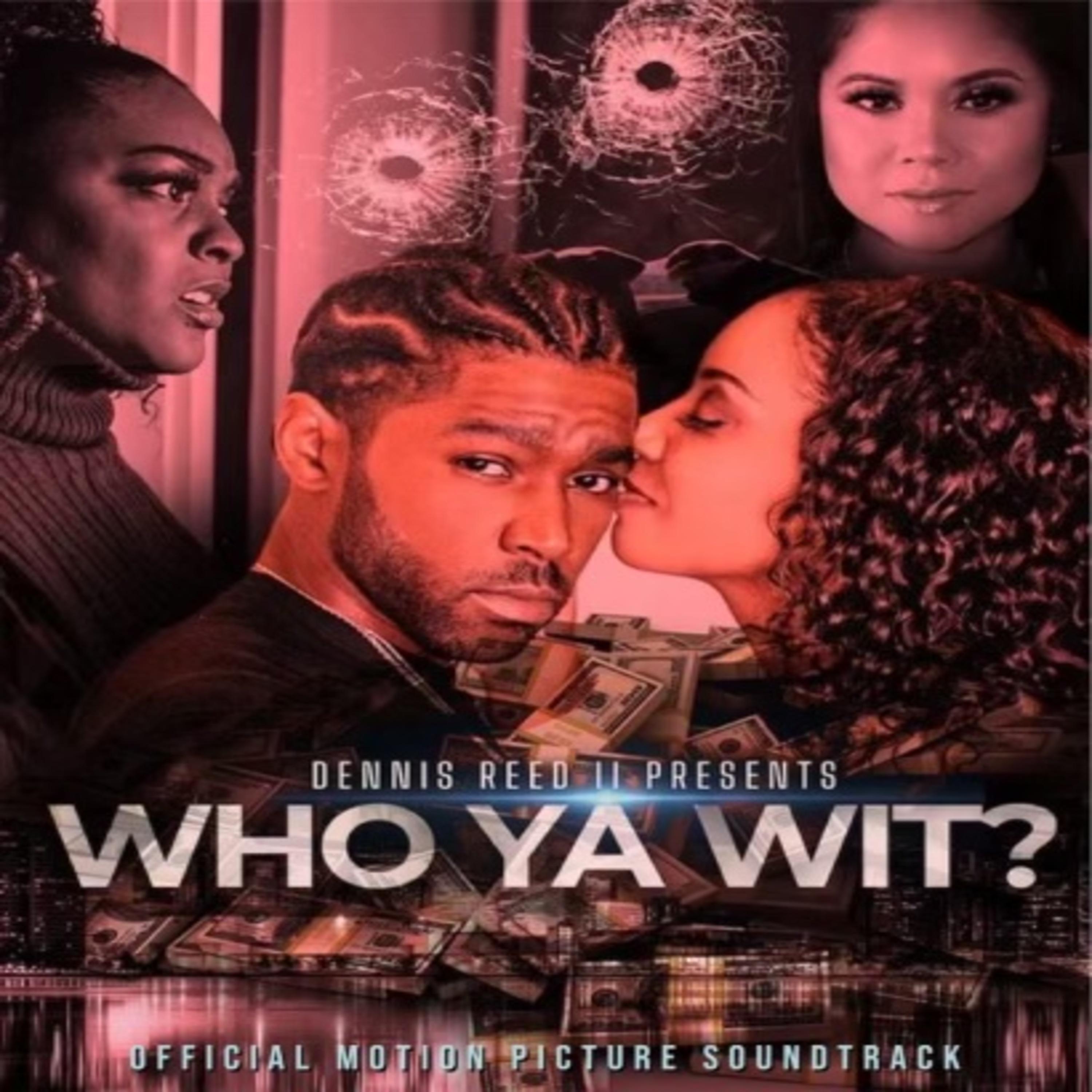 Релиз Dennis Reed II Presents Who Ya Wit? (Official Motion Picture Soundtrack)