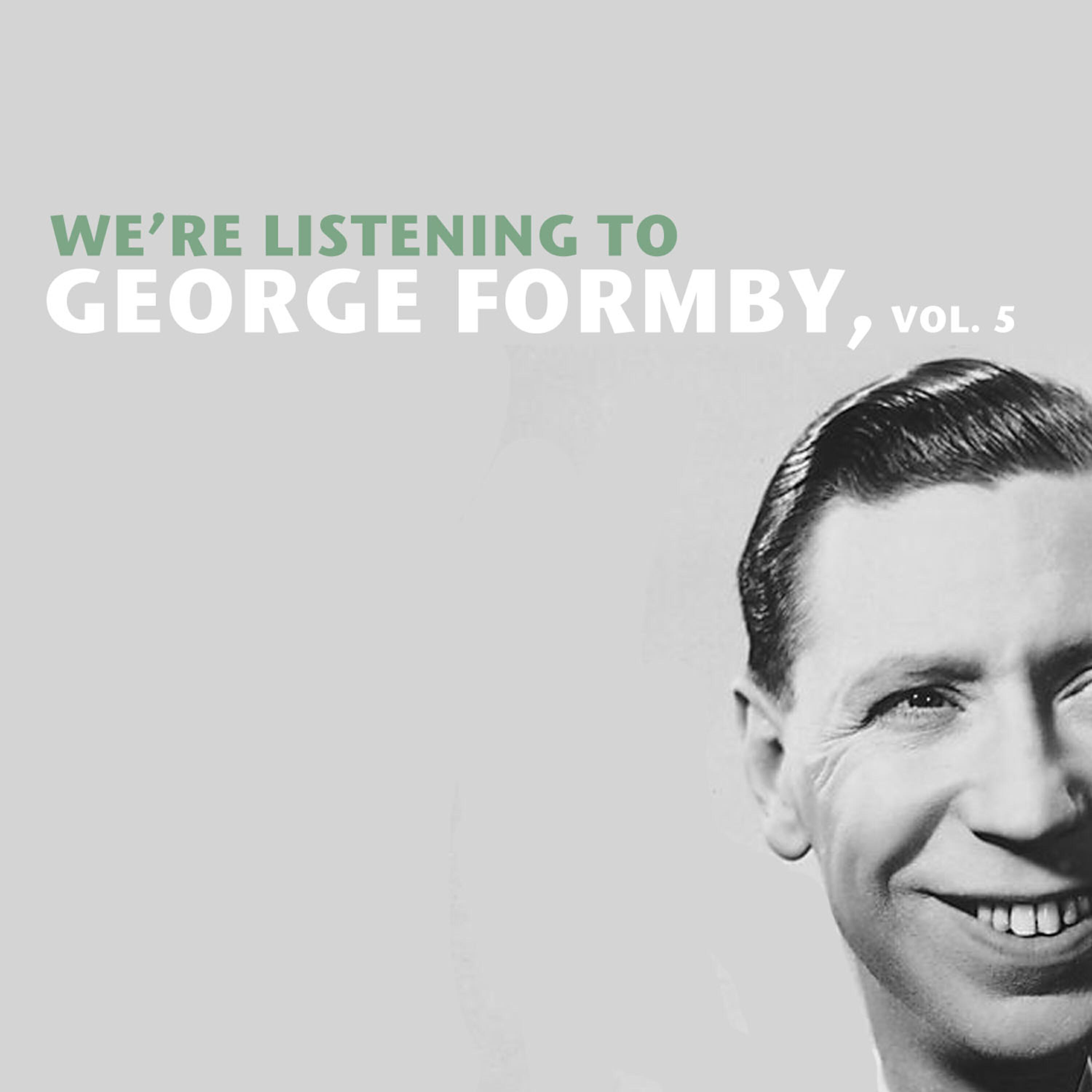 Релиз We're Listening to George Formby, Vol. 5