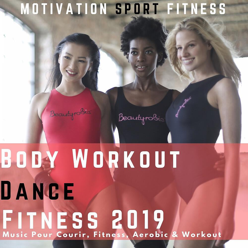 Релиз Body Workout Dance Fitness 2019 (Music Pour Courir, Fitness, Aerobic & Workout)