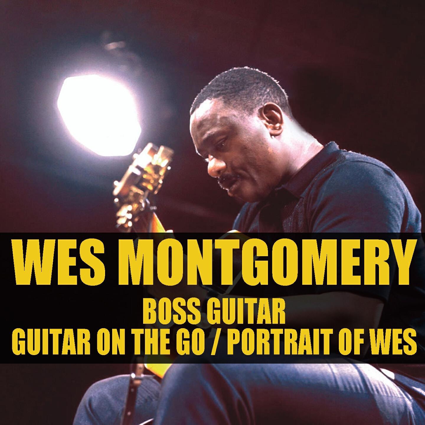 Релиз Wes Montgomery: Boss Guitar/Guitar On The Go/Portrait Of Wes