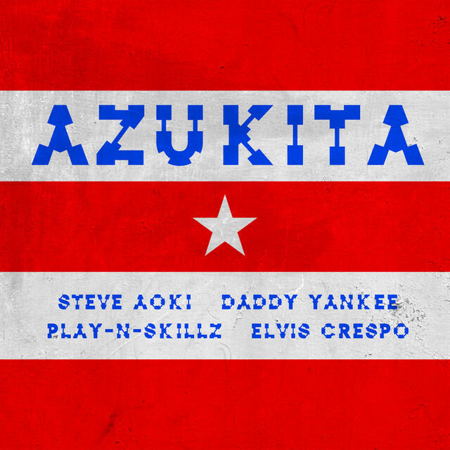 Релиз Azukita (Steve Aoki, Daddy Yankee, Play-N-Skillz & Elvis Crespo) (feat. Elvis Crespo)