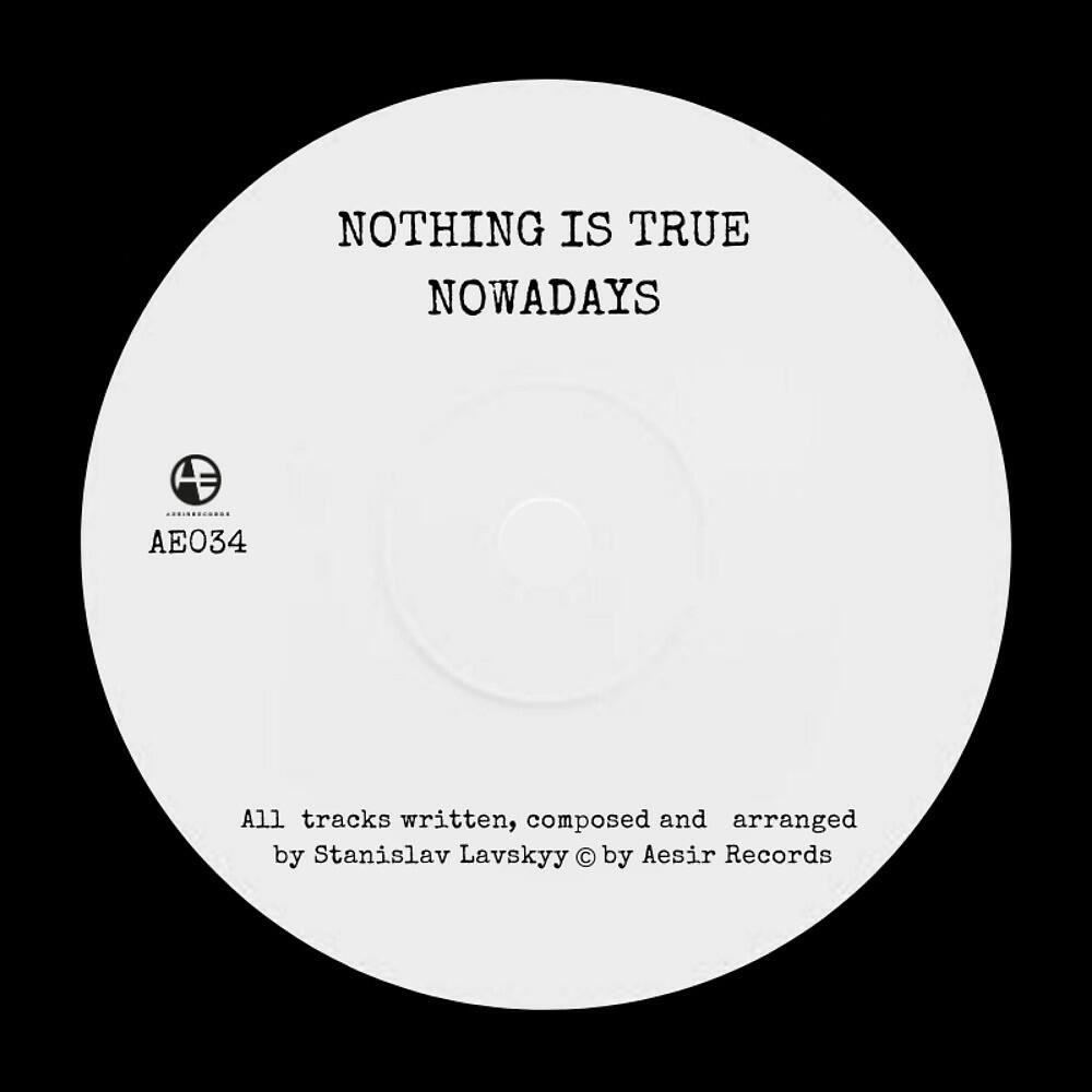 Релиз Nothing Is True Nowadays
