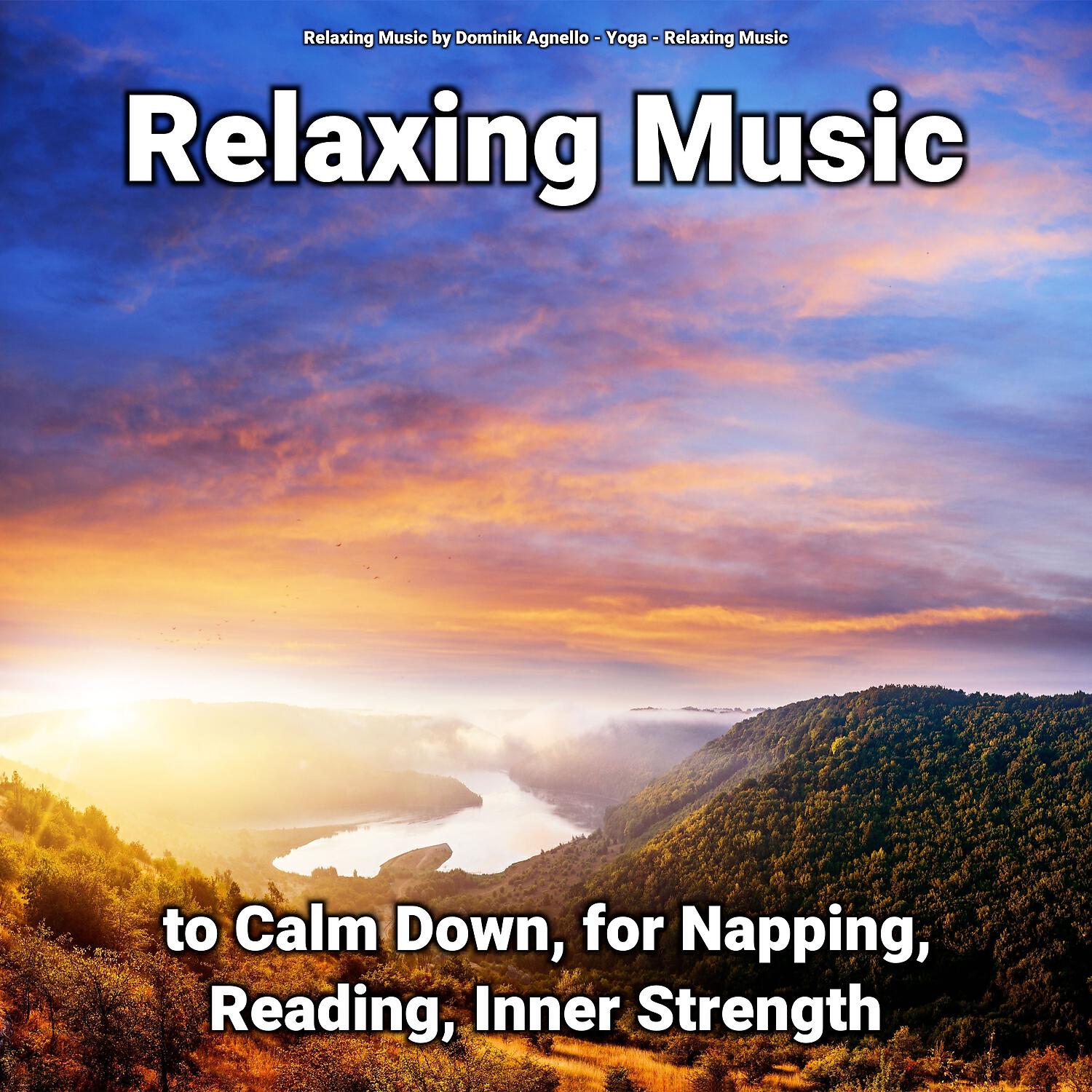 Релиз Relaxing Music to Calm Down, for Napping, Reading, Inner Strength