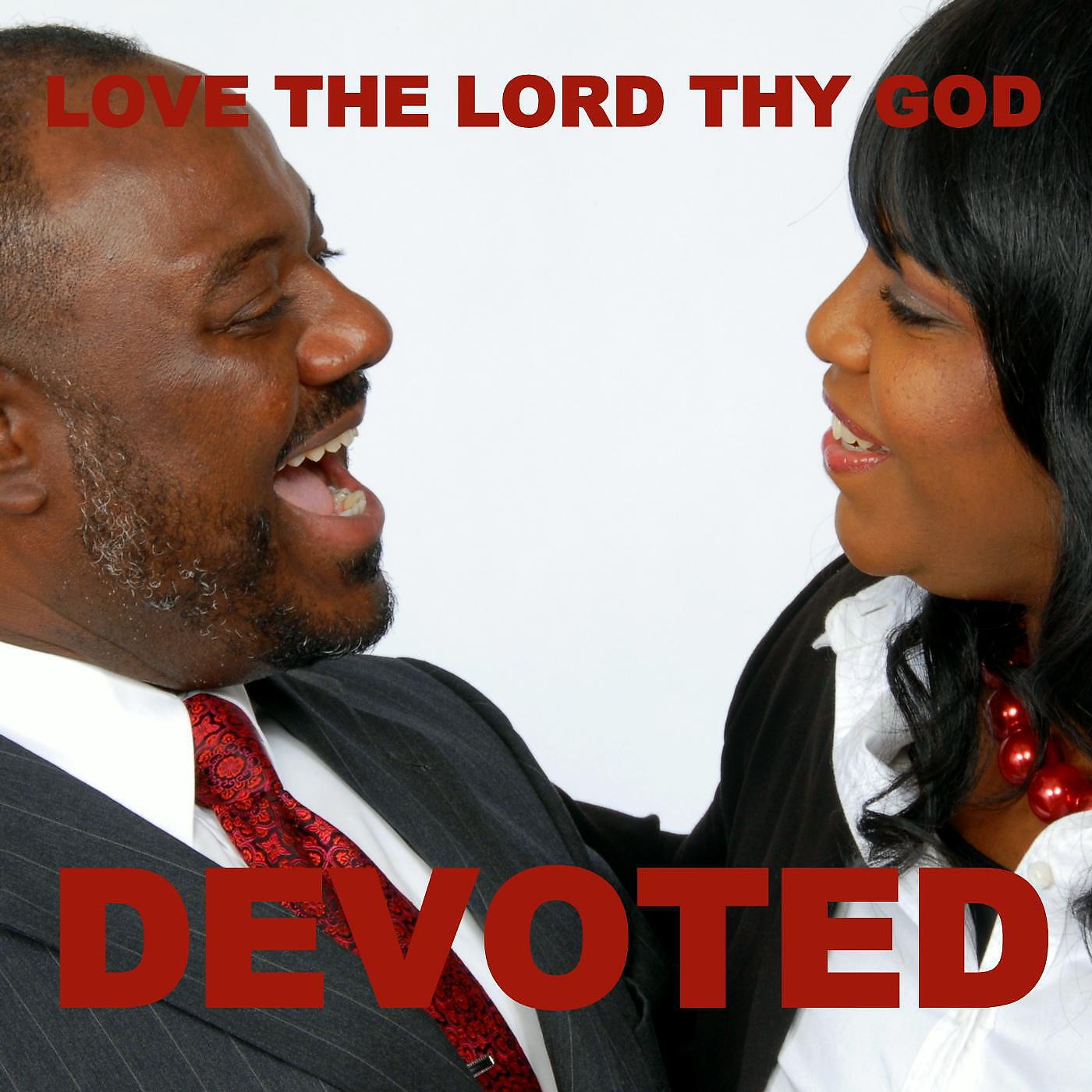 Скачать песню Devoted - Love the Lord Thy God бесплатно в MP3 для Android и iOS