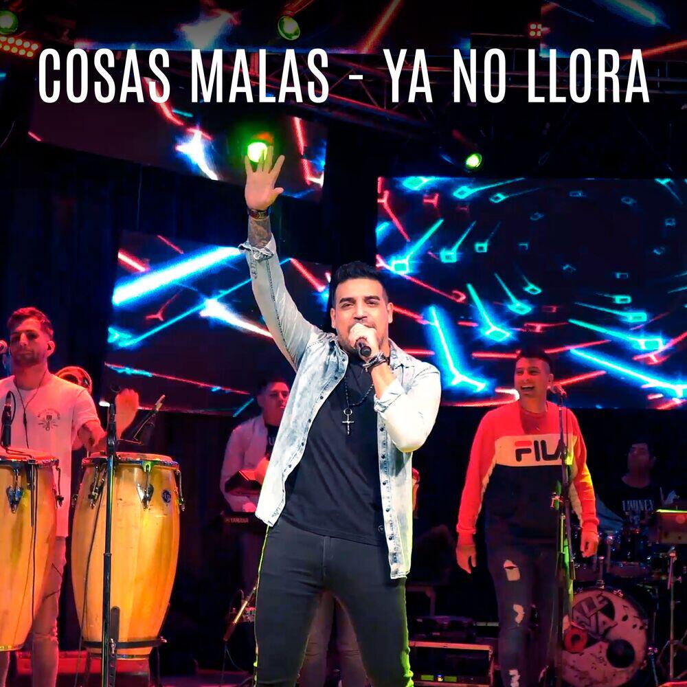 Релиз Cosas Malas - Ya No Llora