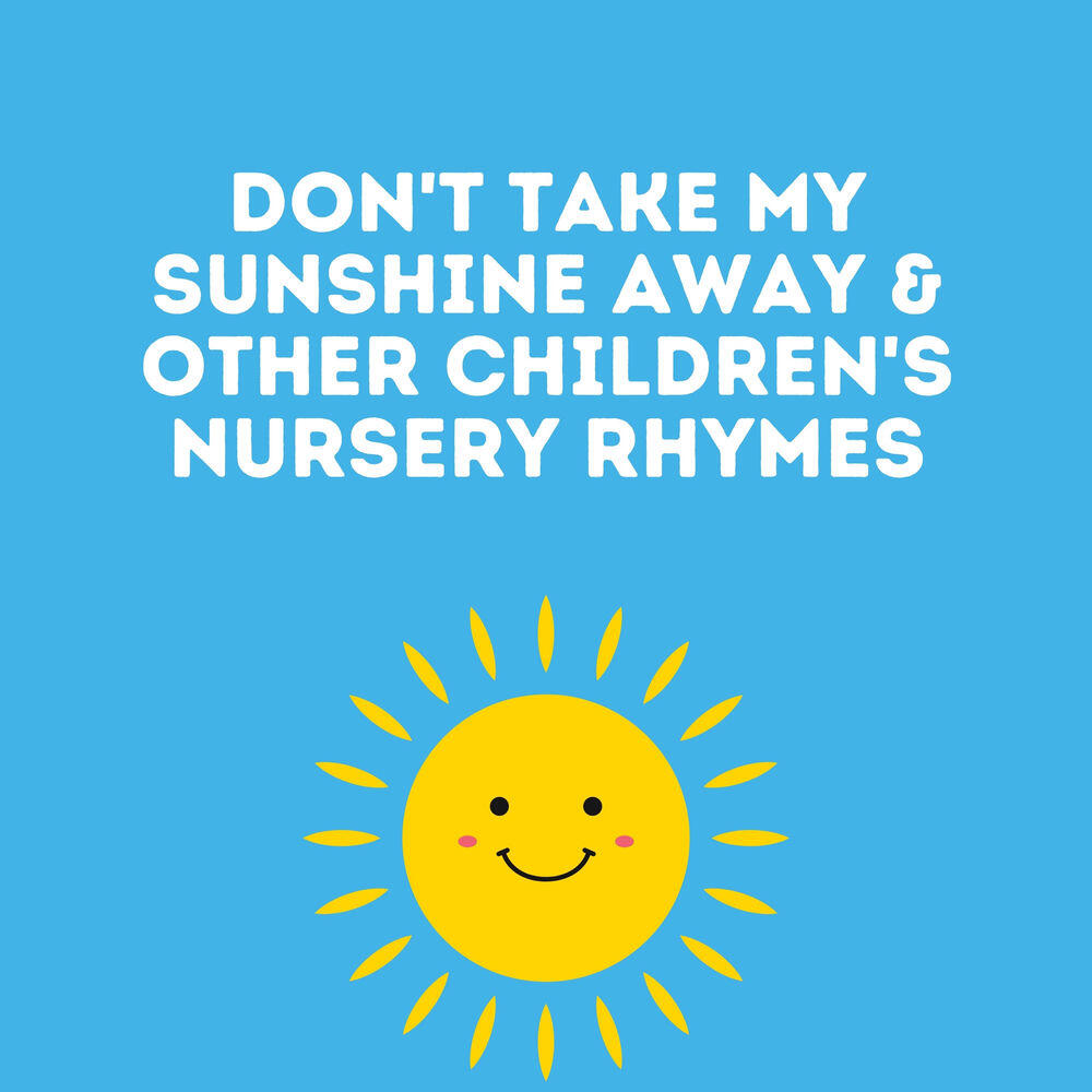 Релиз Don't Take My Sunshine Away & Other Children's Nursery Rhymes