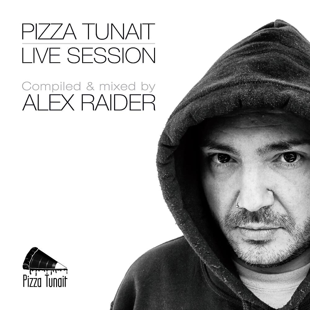 Релиз Pizza Tunait Live Session: Alex Raider