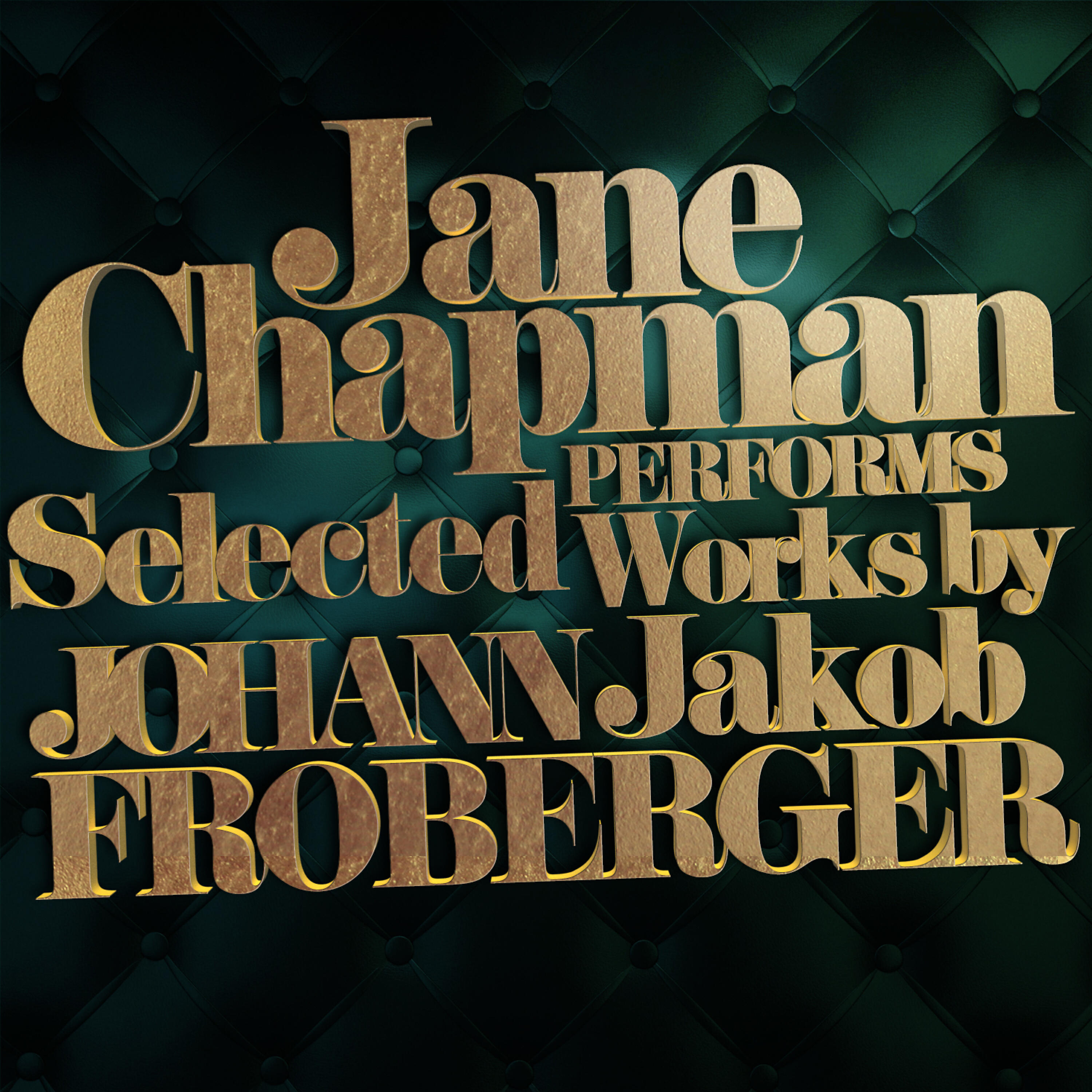 Релиз Jane Chapman Performs Selected Works by Johann Jakob Froberger