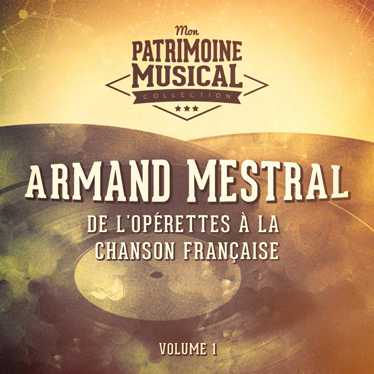 Релиз De l'opérettes à la chanson française : Armand Mestral, Vol. 1