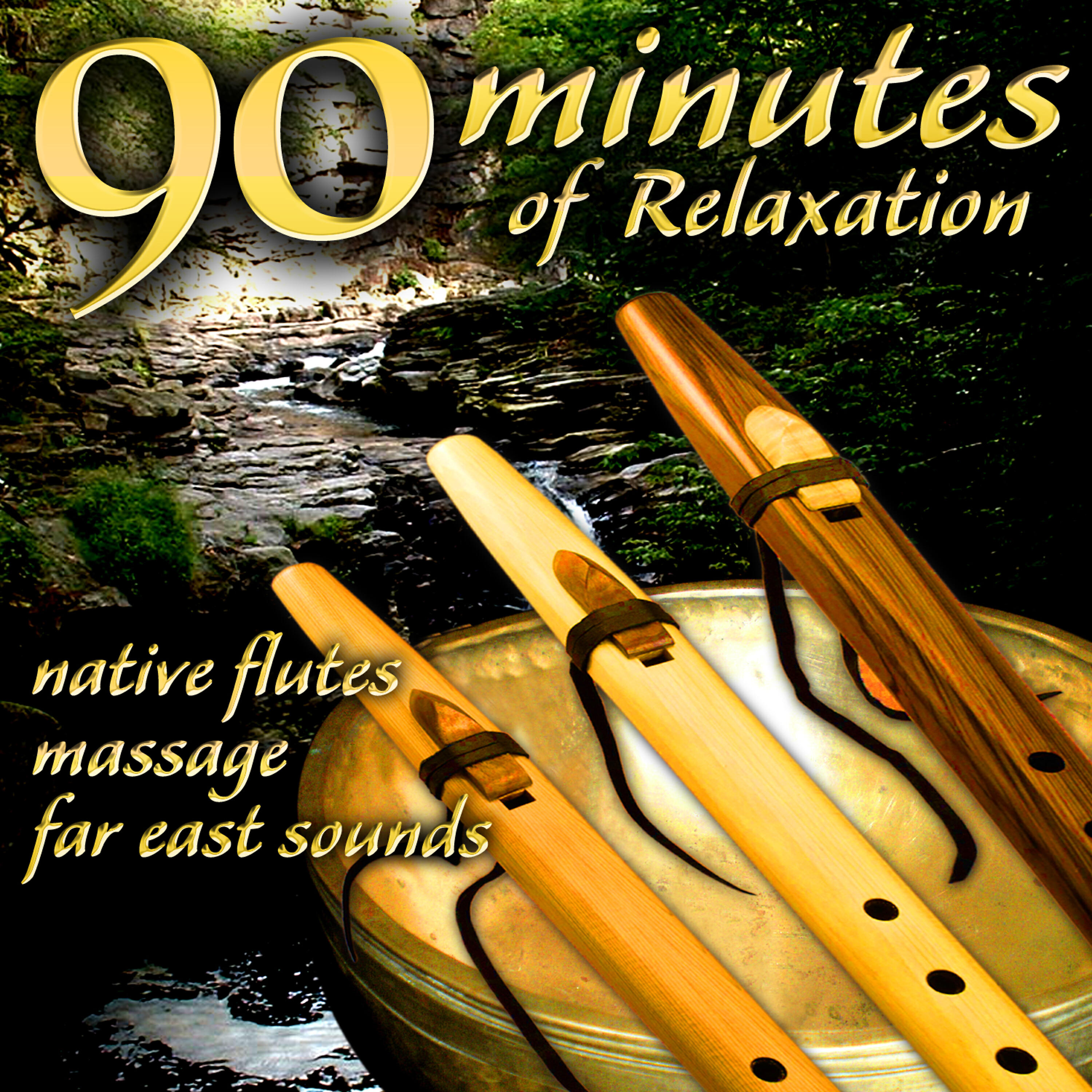 Релиз 90 Minutes of Relaxation - Native Flutes, Massage, Far East Sounds