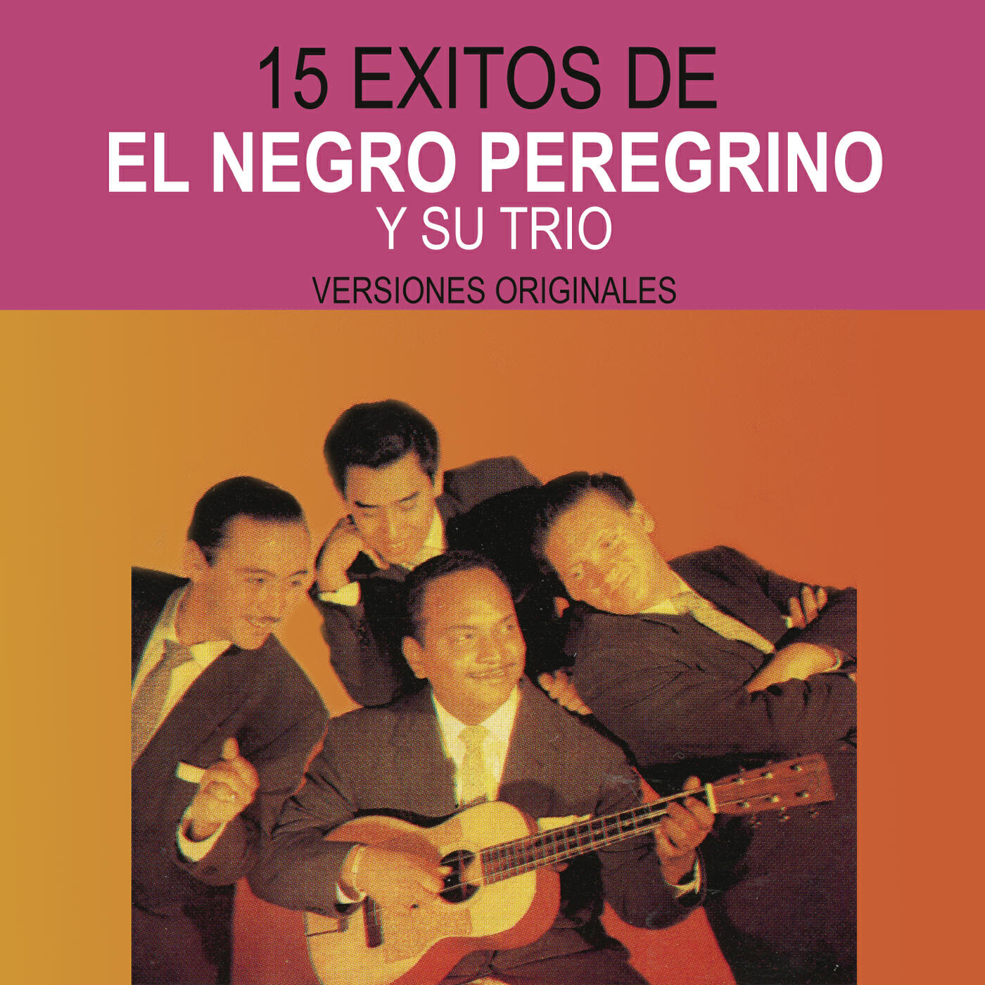 Релиз 15 Éxitos de El Negro Peregrino y Su Trío (Versiones Originales)