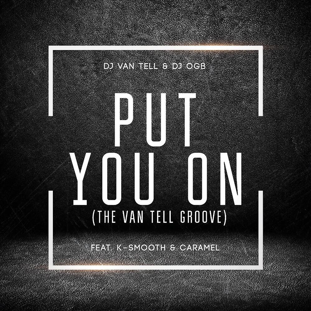 Трек Put You On (The Van Tell Groove) [Radio Edit]