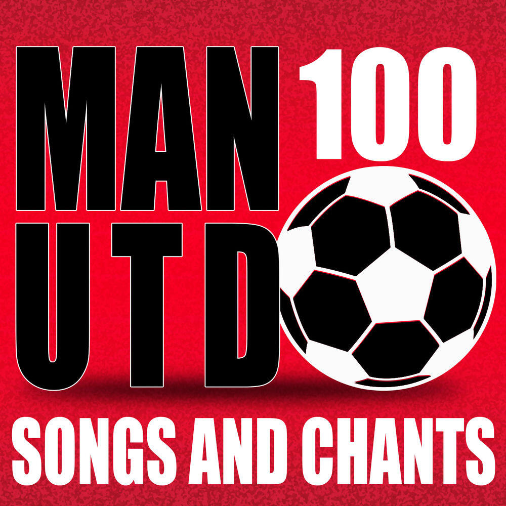 Релиз 100 Manchester United Songs and Chants