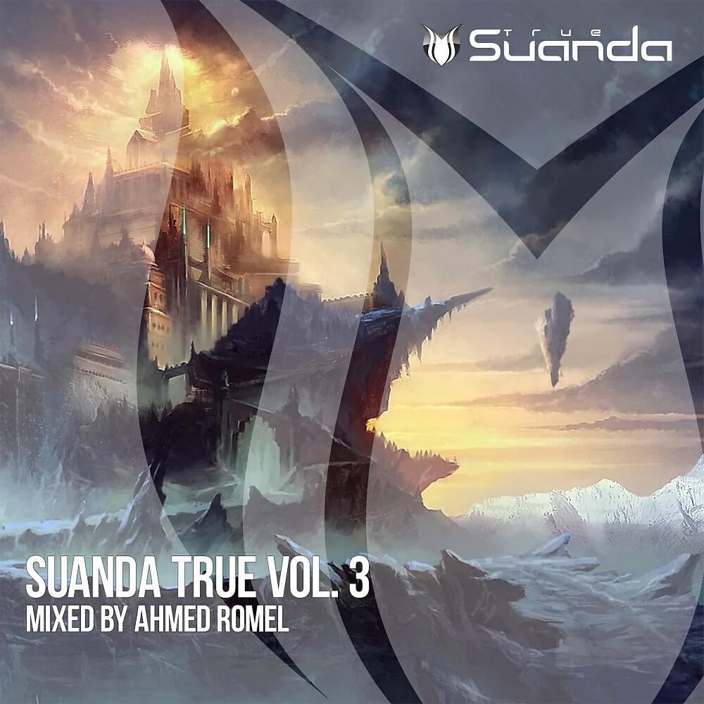 Релиз Suanda True, Vol. 3 - Mixed By Ahmed Romel