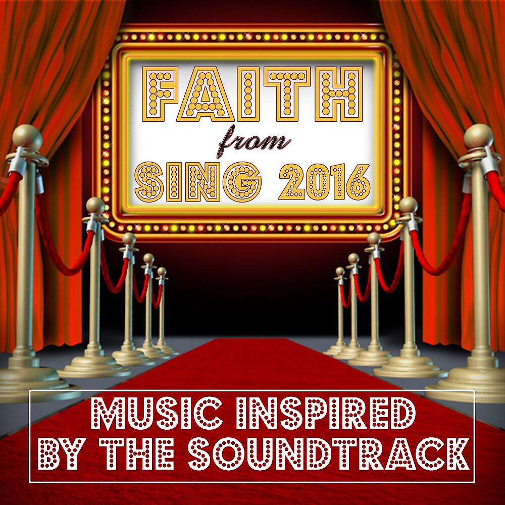 Релиз Faith (From "Sing" 2016) Music Inspired by the Soundtrack