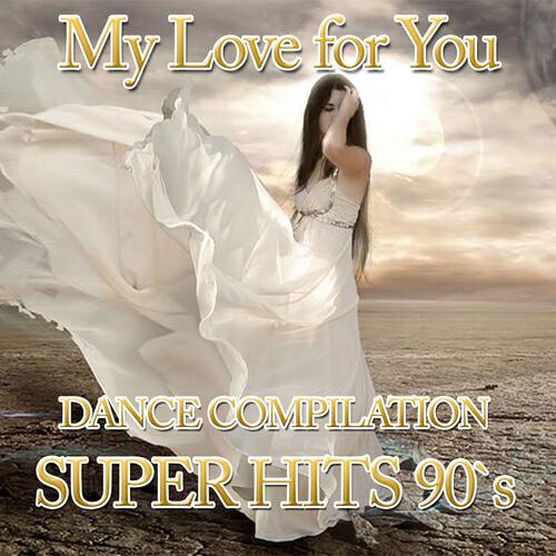 Релиз My Love for You: Dance Compilation (Super Hits 90's)