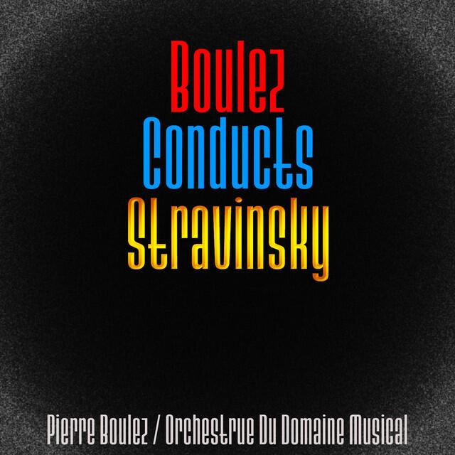 Релиз Boulez Conducts Stravinsky