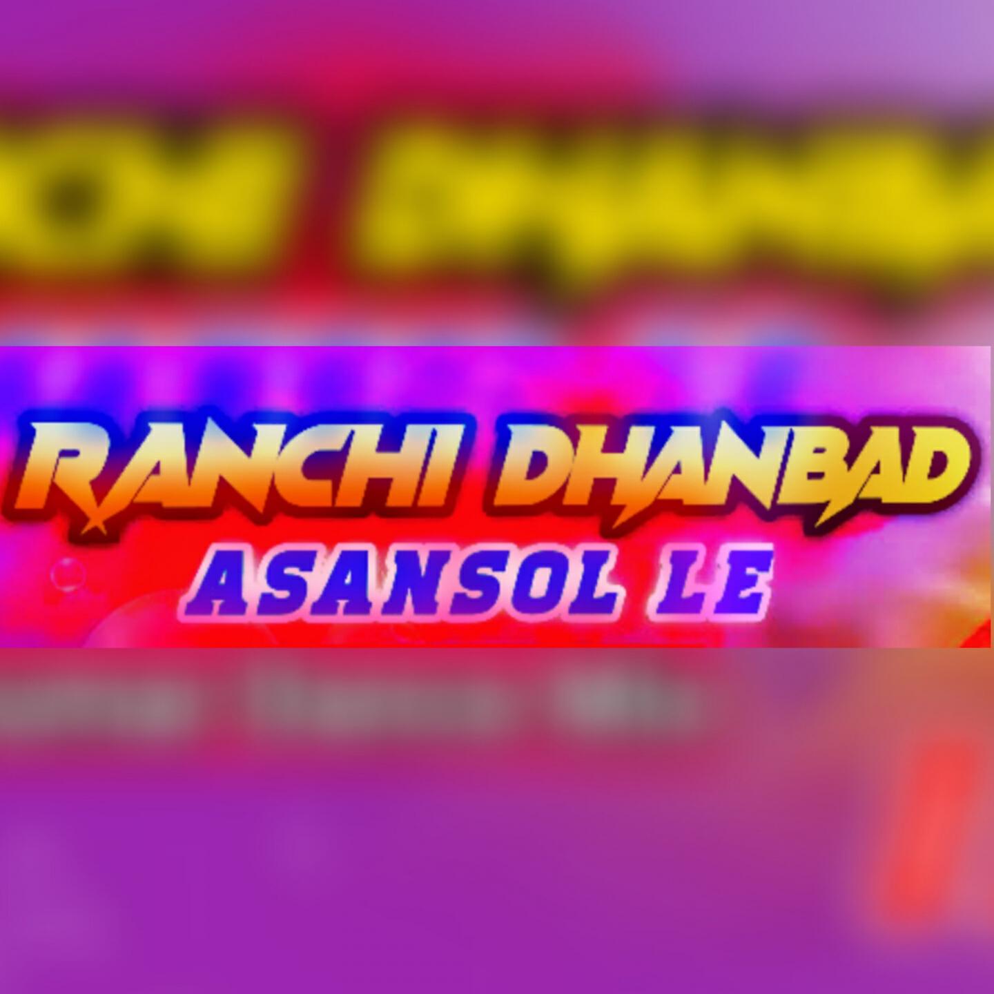 Постер альбома Ranchi Dhanbad Asansolle