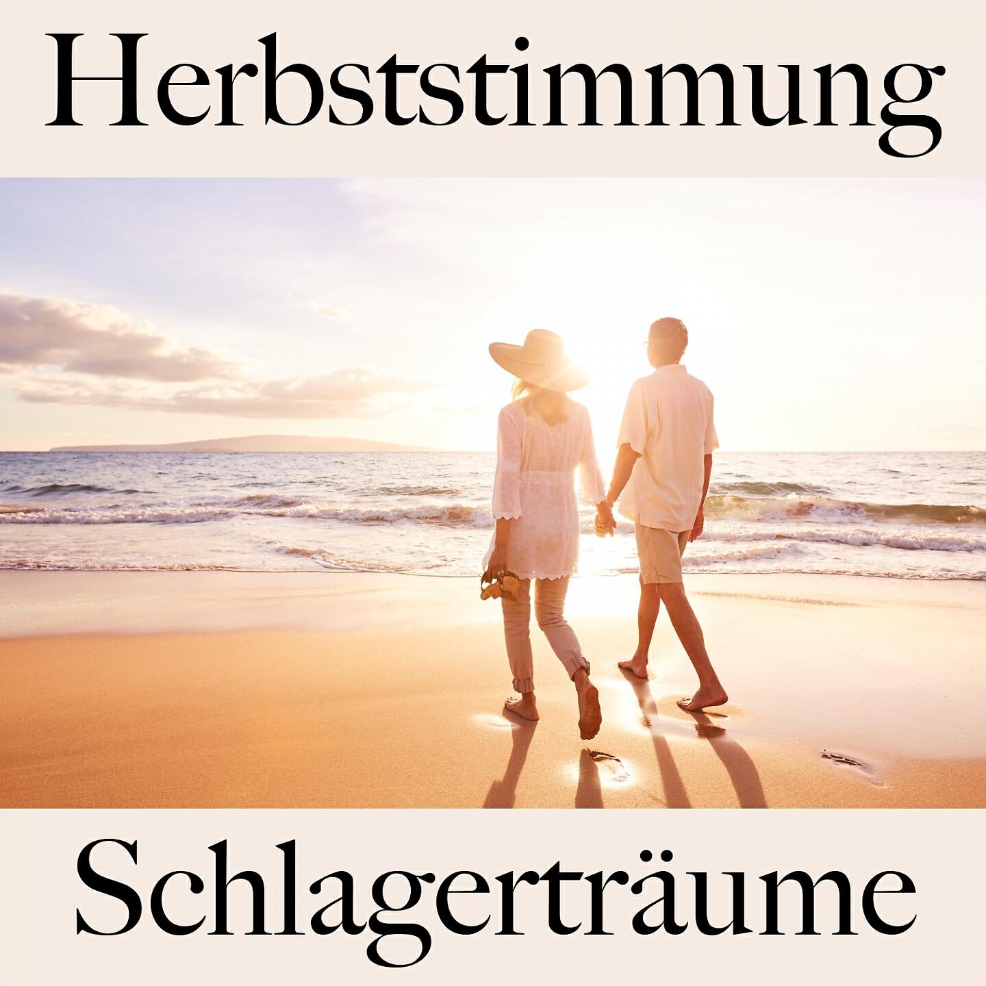 Релиз Herbststimmung: Schlagerträume - Die Beste Musik Zum Entspannen