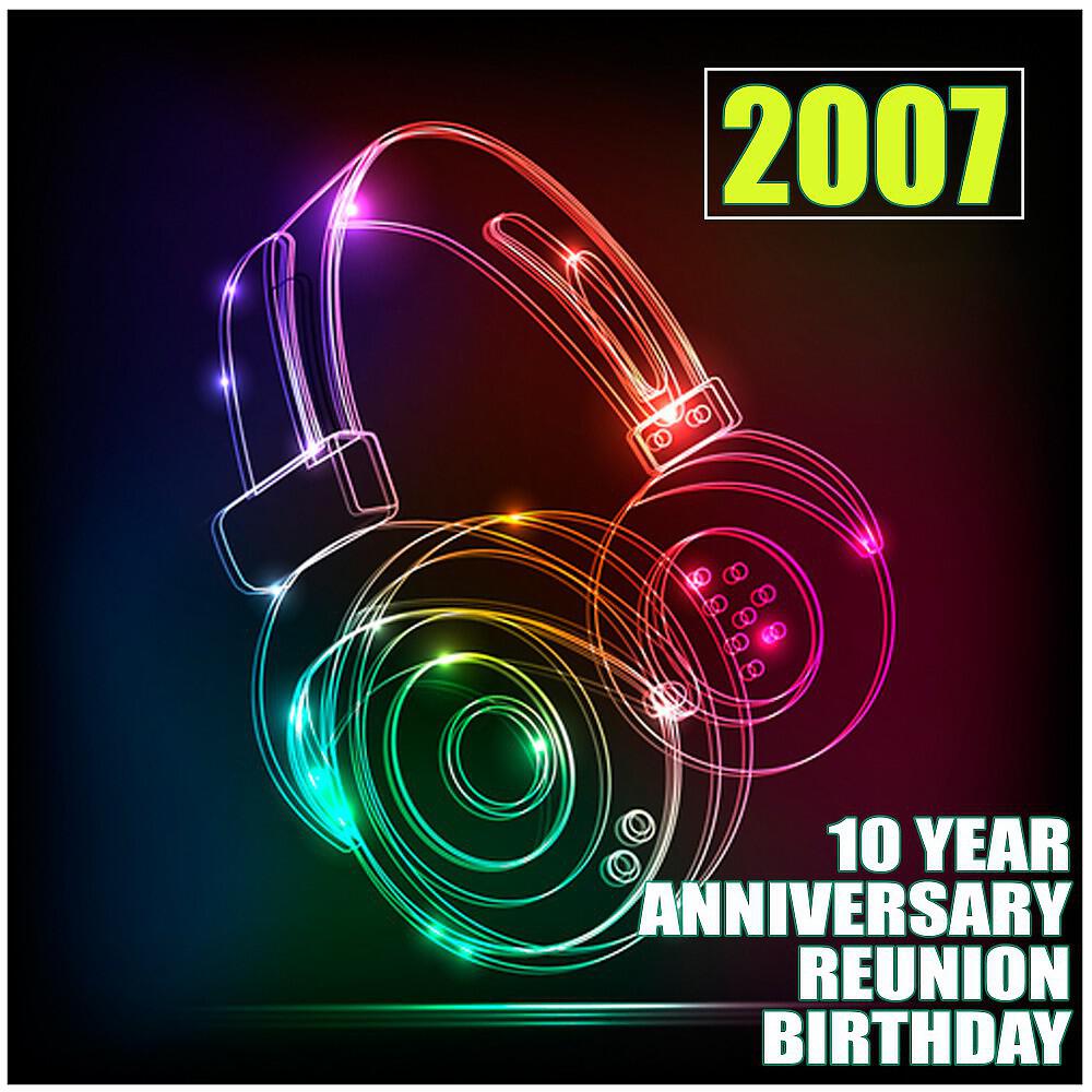 Постер альбома 2007 (10 Year Anniversary Reunion Birthday)