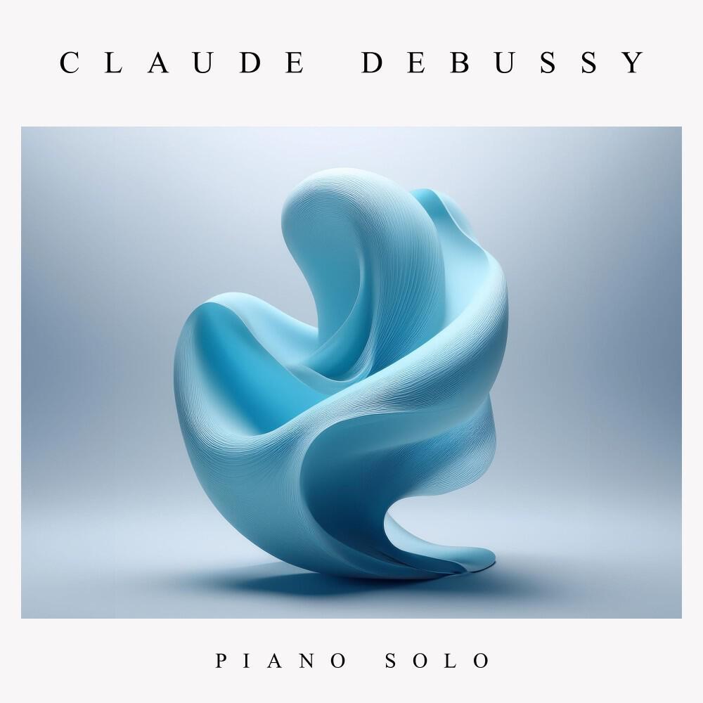 Релиз Claude Debussy: Piano Solo
