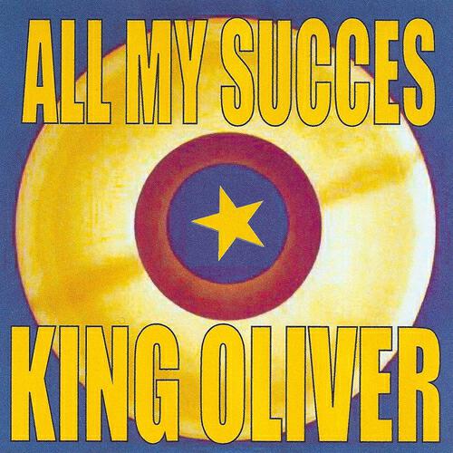 Релиз All My Succes - King Oliver