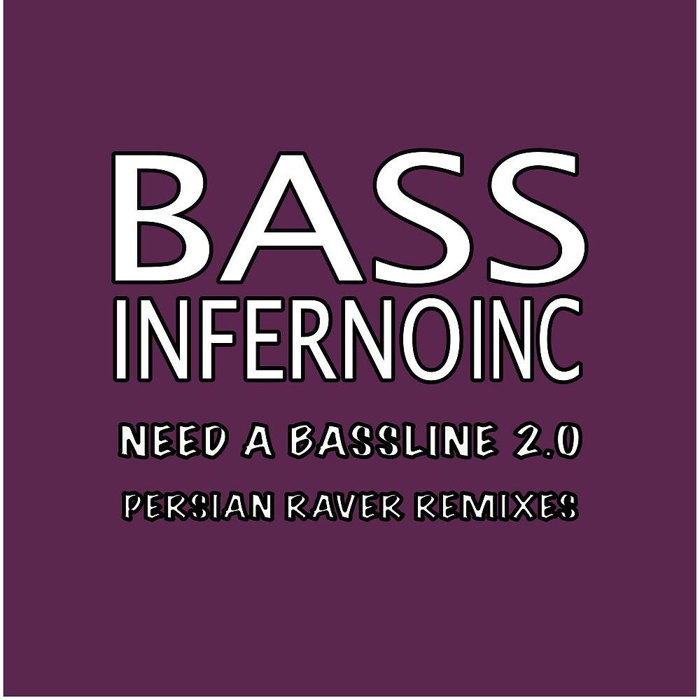 Релиз Need a Bassline 2.0 (Persian Raver Remixes)