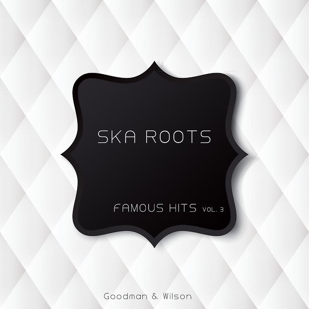 Релиз Ska Roots Famous Hits Vol. 3