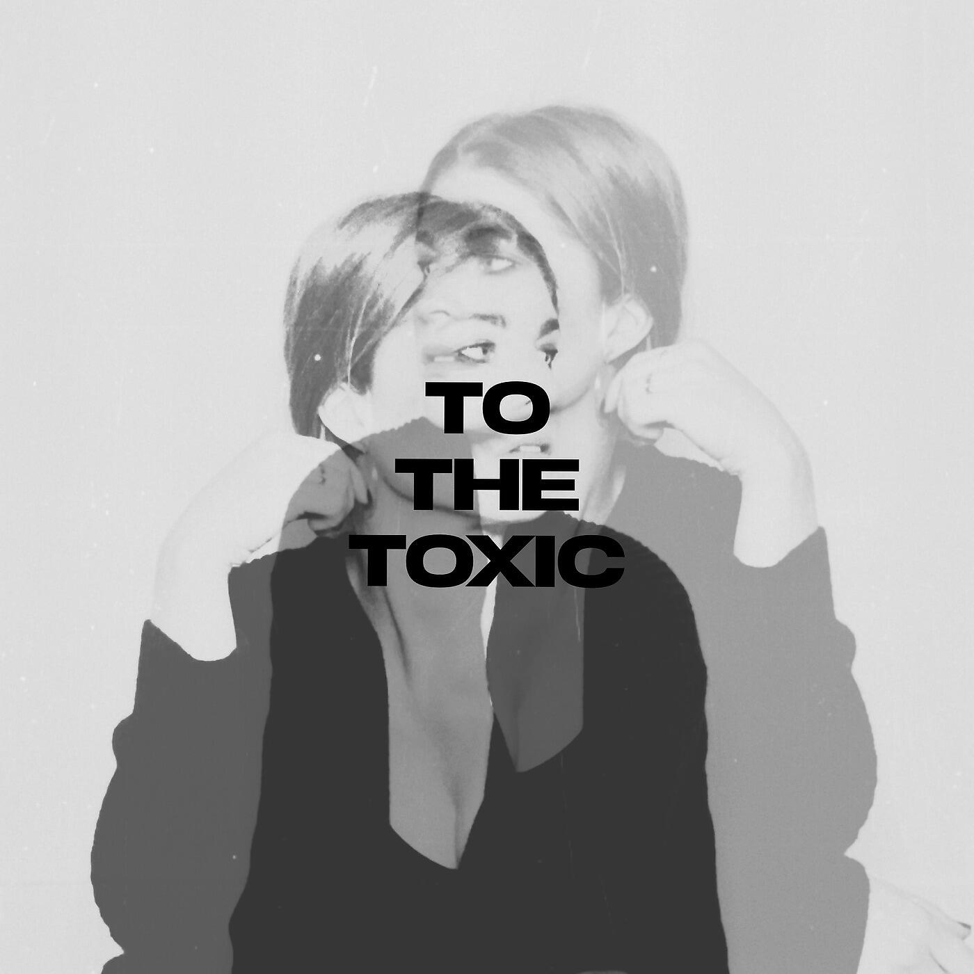 Релиз To the Toxic