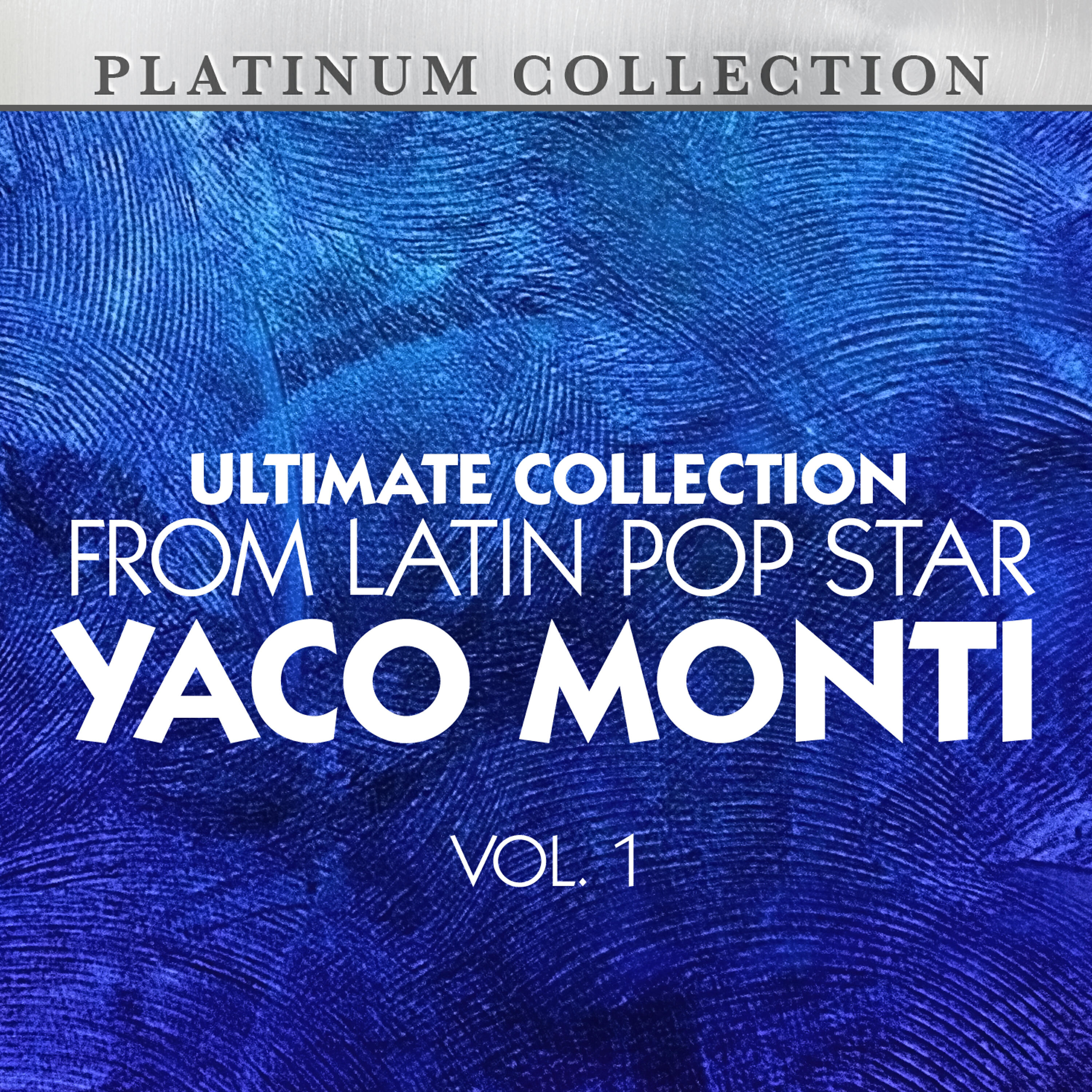 Релиз Ultimate Collection From Latin Pop Star Yaco Monti, Vol. 1