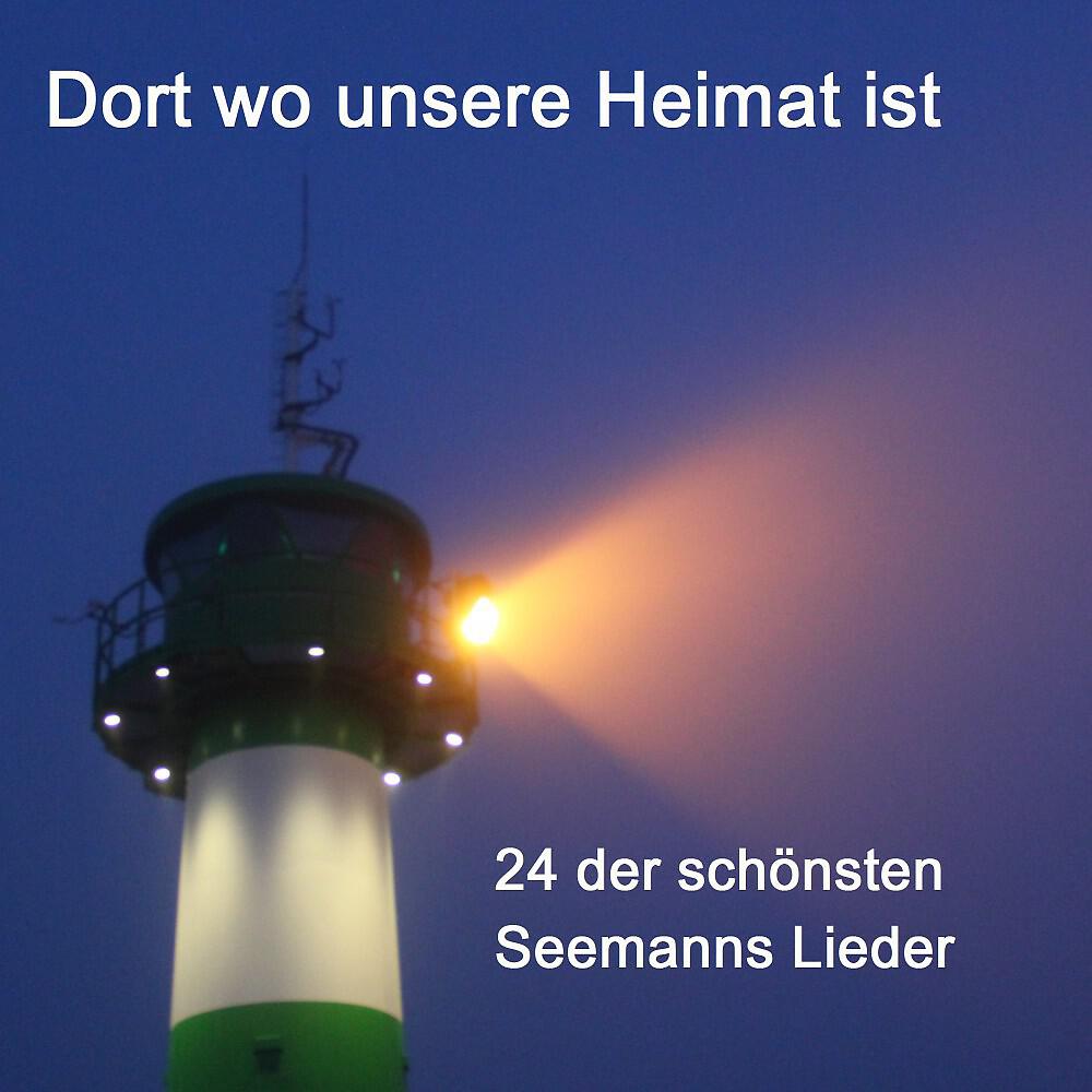 Релиз Dort wo unsere Heimat ist - 24 der schönsten Seemanns Lieder