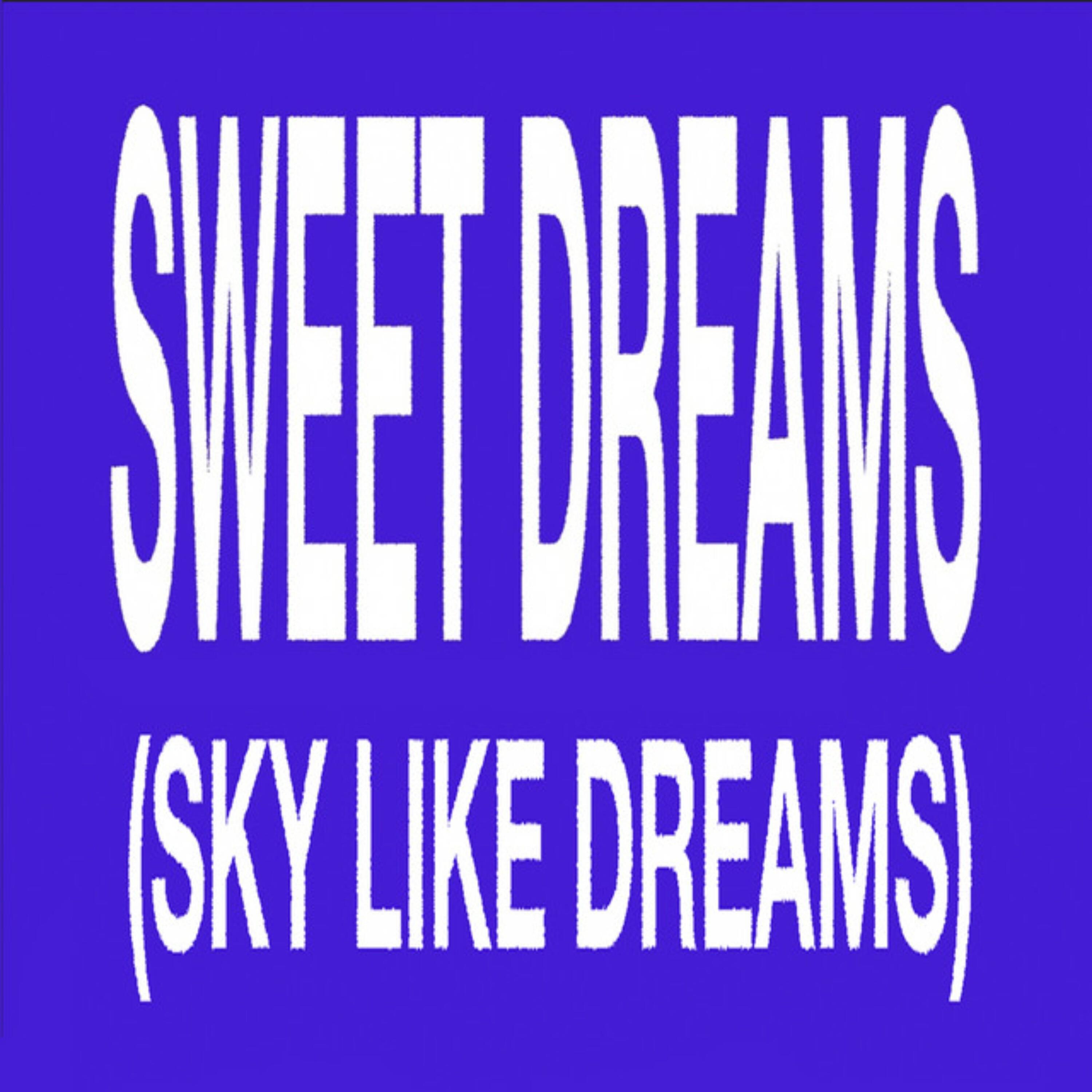Релиз Sweet Dreams (Sky like Dreams)