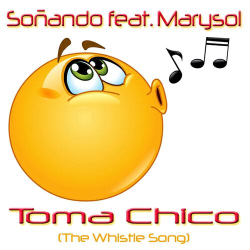 Релиз Toma Chico (The Whistle Song)
