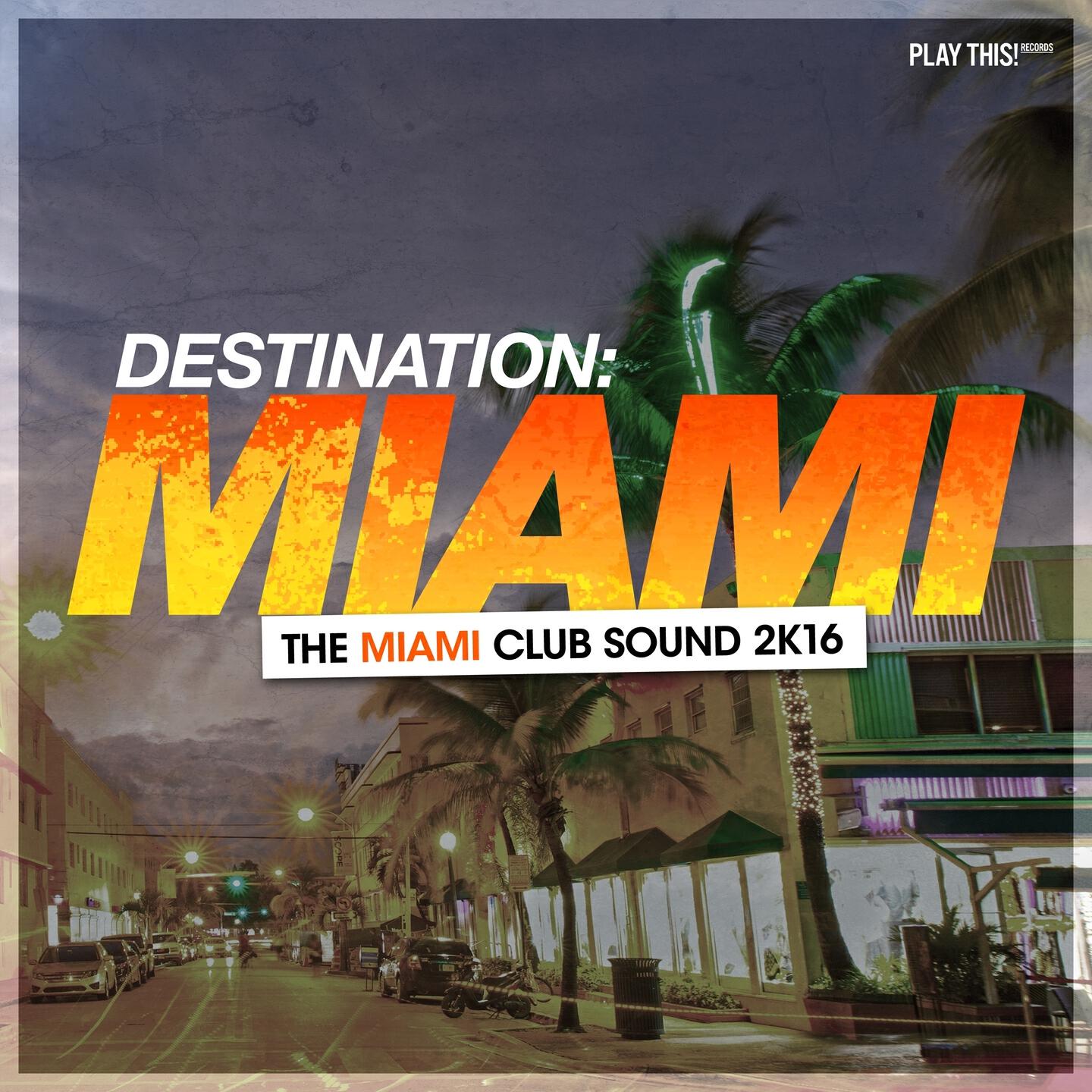 Релиз Destination Miami - The Miami Club Sound 2K16