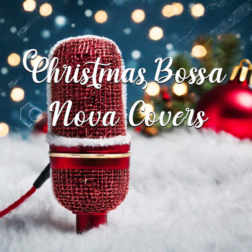 Релиз Рождественские каверы Bossa Nova: Рождественский лаунж - Рождественский лаунж Bossa Nova - Рождественские песни в стиле лаунж - Рождественский джаз - Классика Bossa Nova